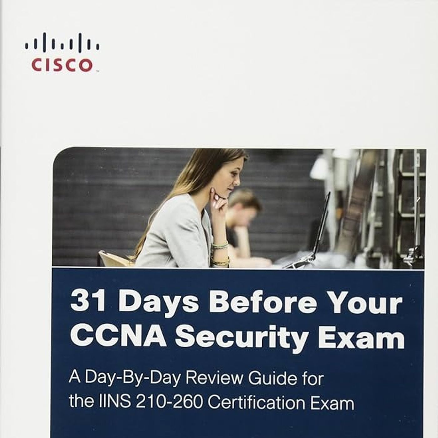 31 Days Before Your CCNA Security Exam: A Day-By-Day Review Guide for the IINS 210-260 Certification Exam