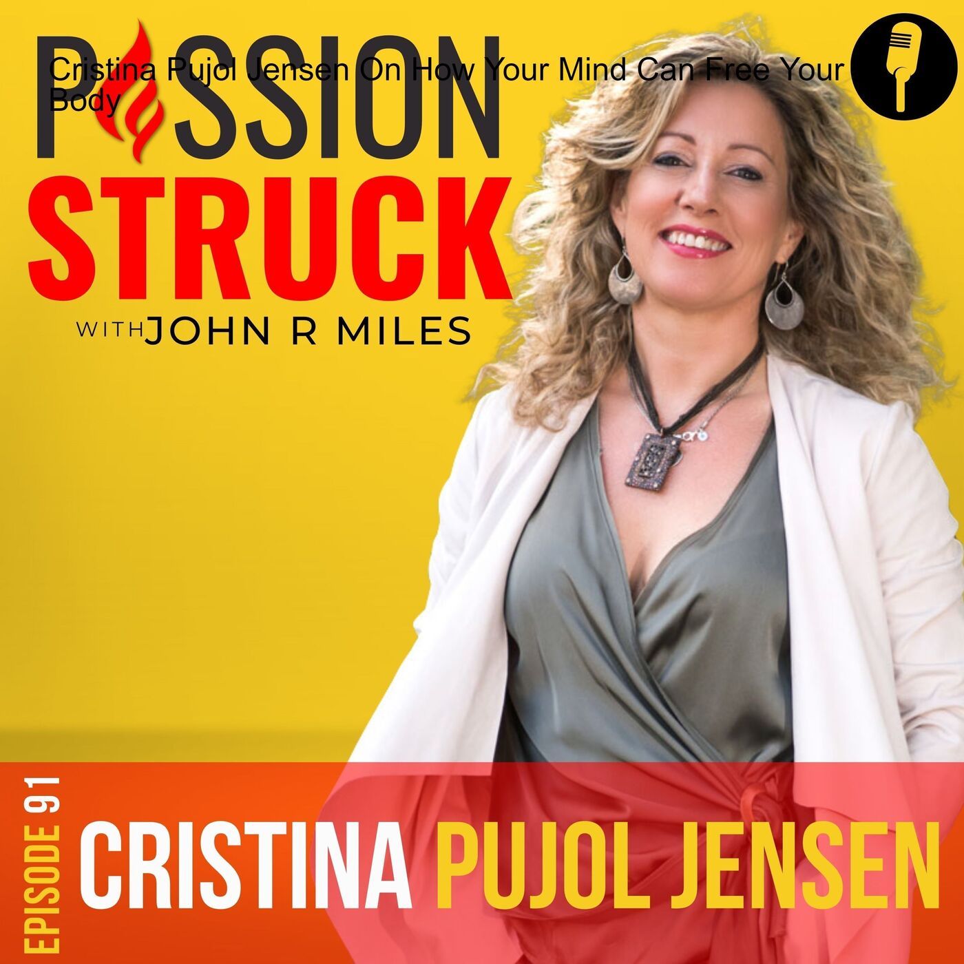 Cristina Pujol Jensen On How Your Mind Can Free Your Body EP 91