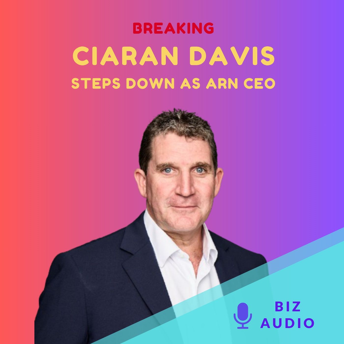BREAKING: Ciaran Davis to step down as ARN CEO episode artwork