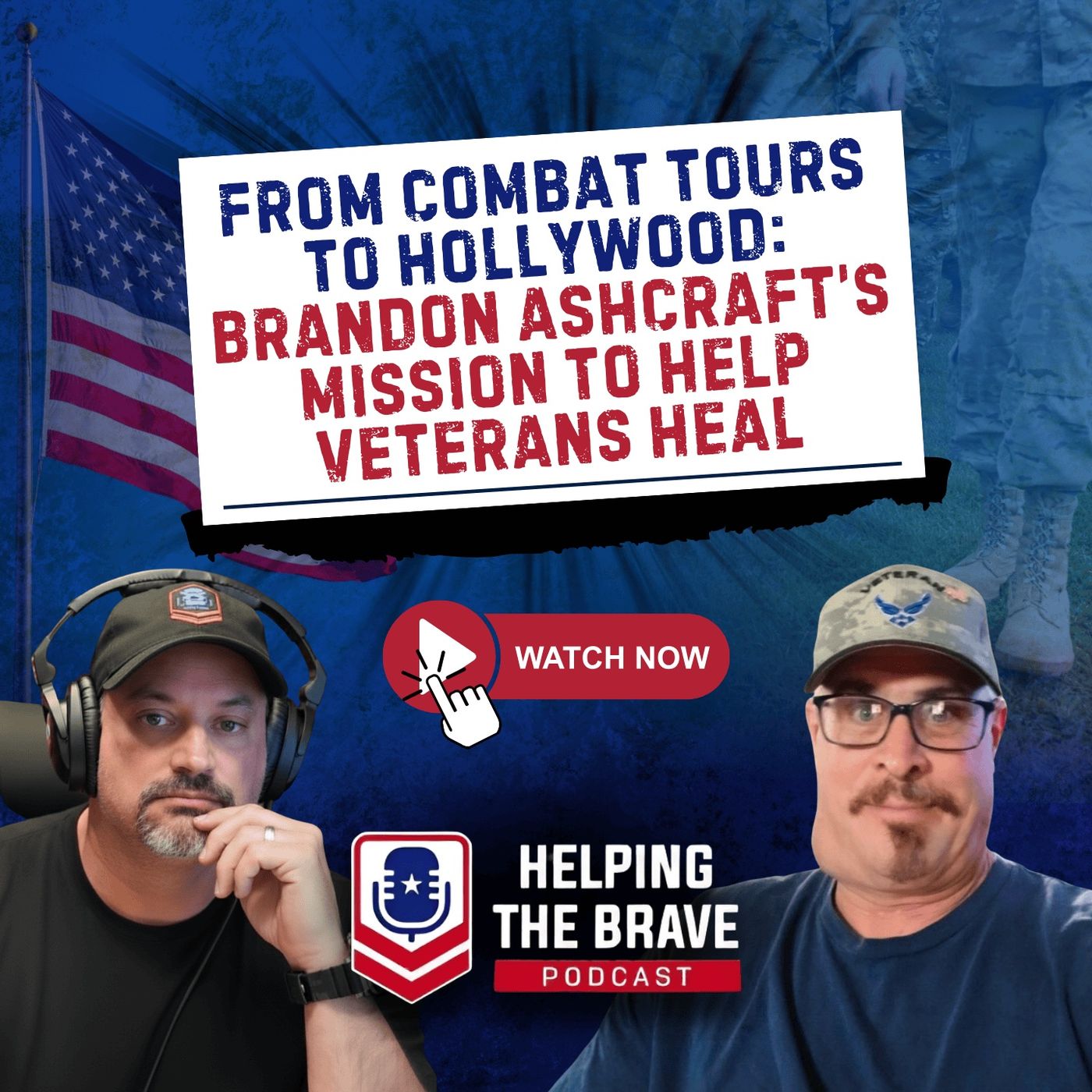 From Combat Tours to Hollywood: Brandon Ashcraft's Mission to Help Veterans Heal episode artwork