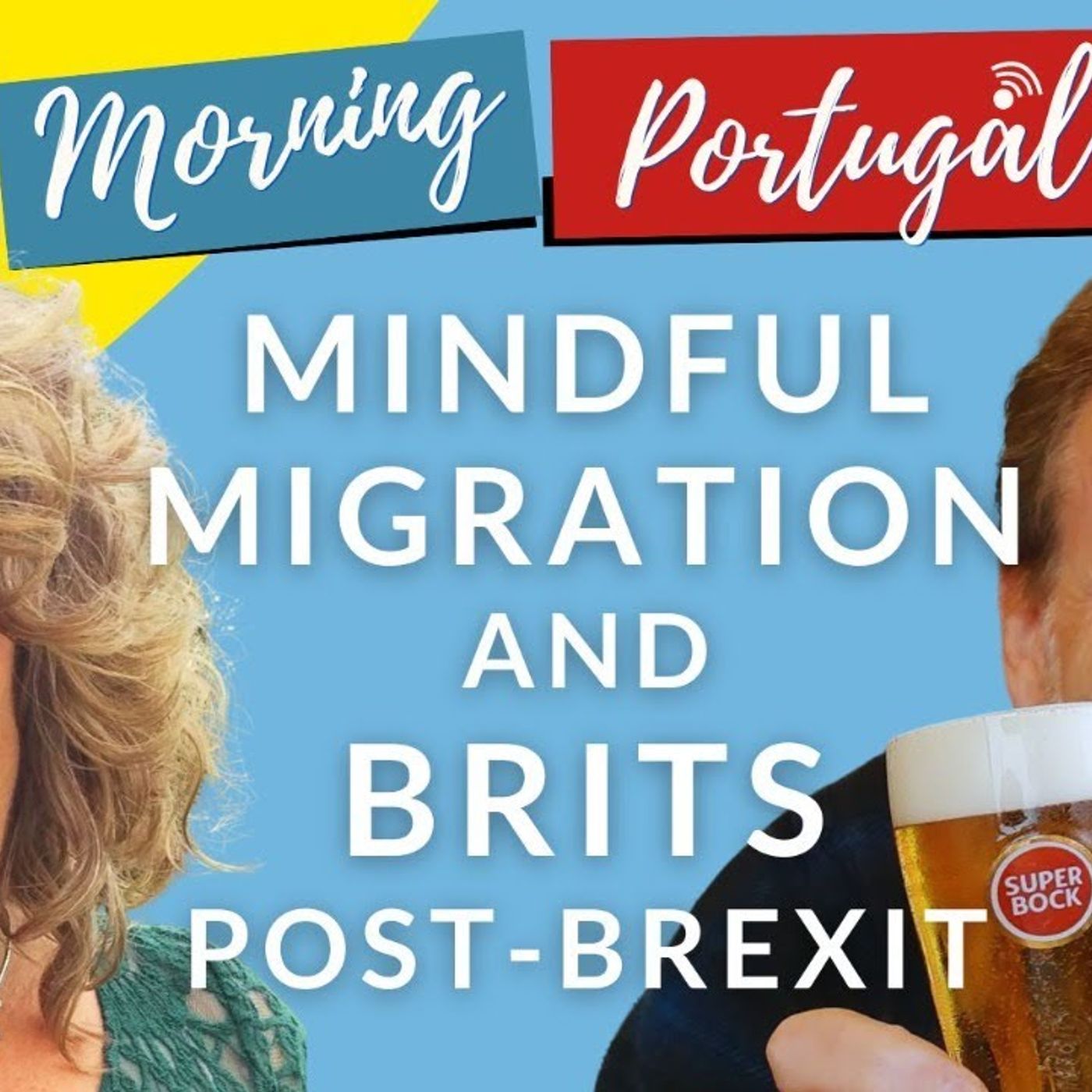 Migrate MINDFULLY & BRITS Post-Brexit with Tig & James on Good Morning Portugal!