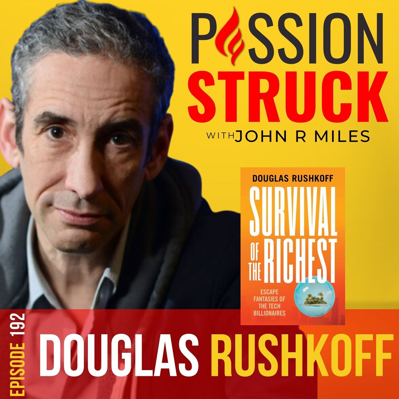 Douglas Rushkoff on Survival of the Richest: Don’t Believe Their Mindset EP 192