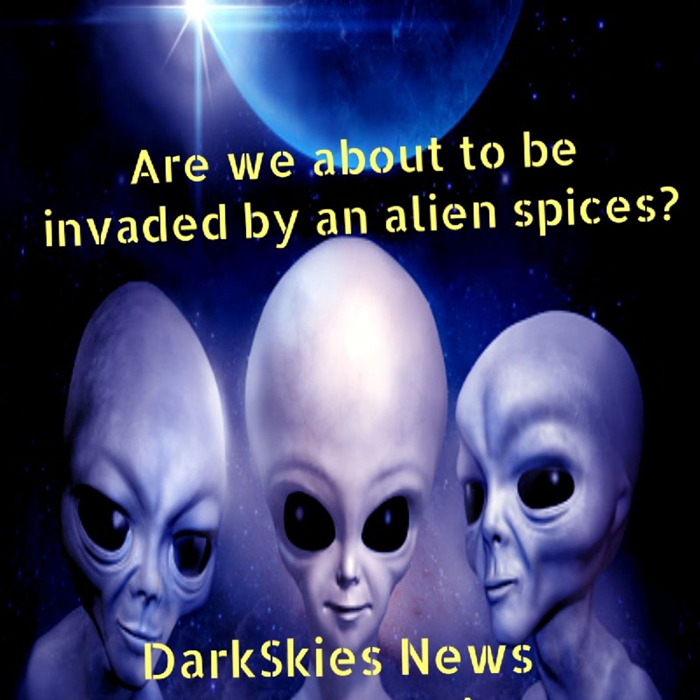 Are We About to get Invaded By An Alien Species? Episode 165 - Dark Skies News And information episode artwork