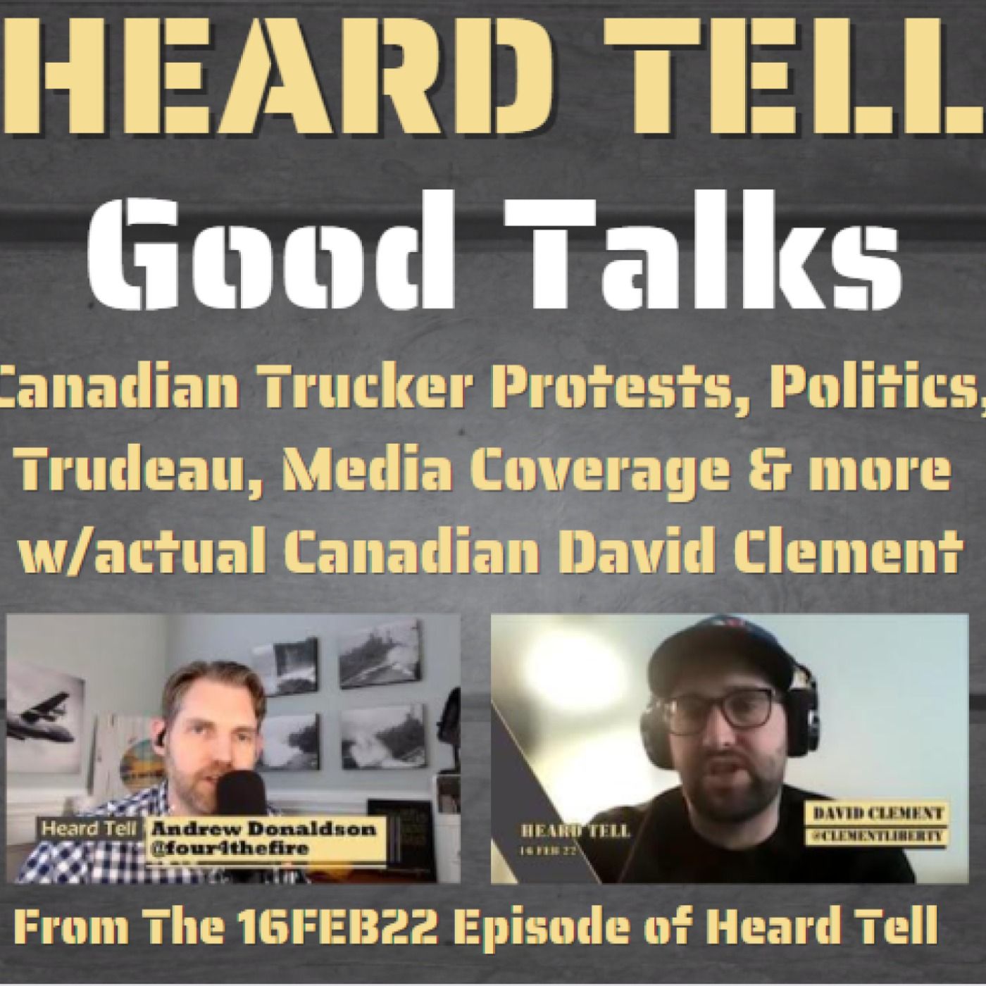 Good Talks: Canadian Trucker Protests, Politics, Trudeau, Media Coverage & more w/actual Canadian David Clement