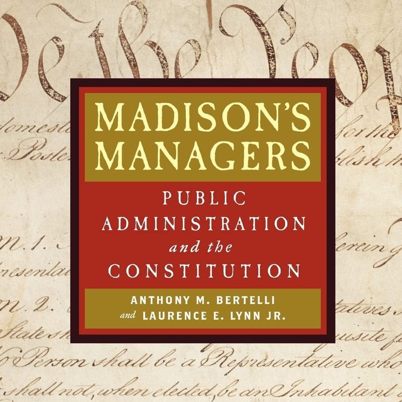 Madison's Managers: Public Administration and the Constitution