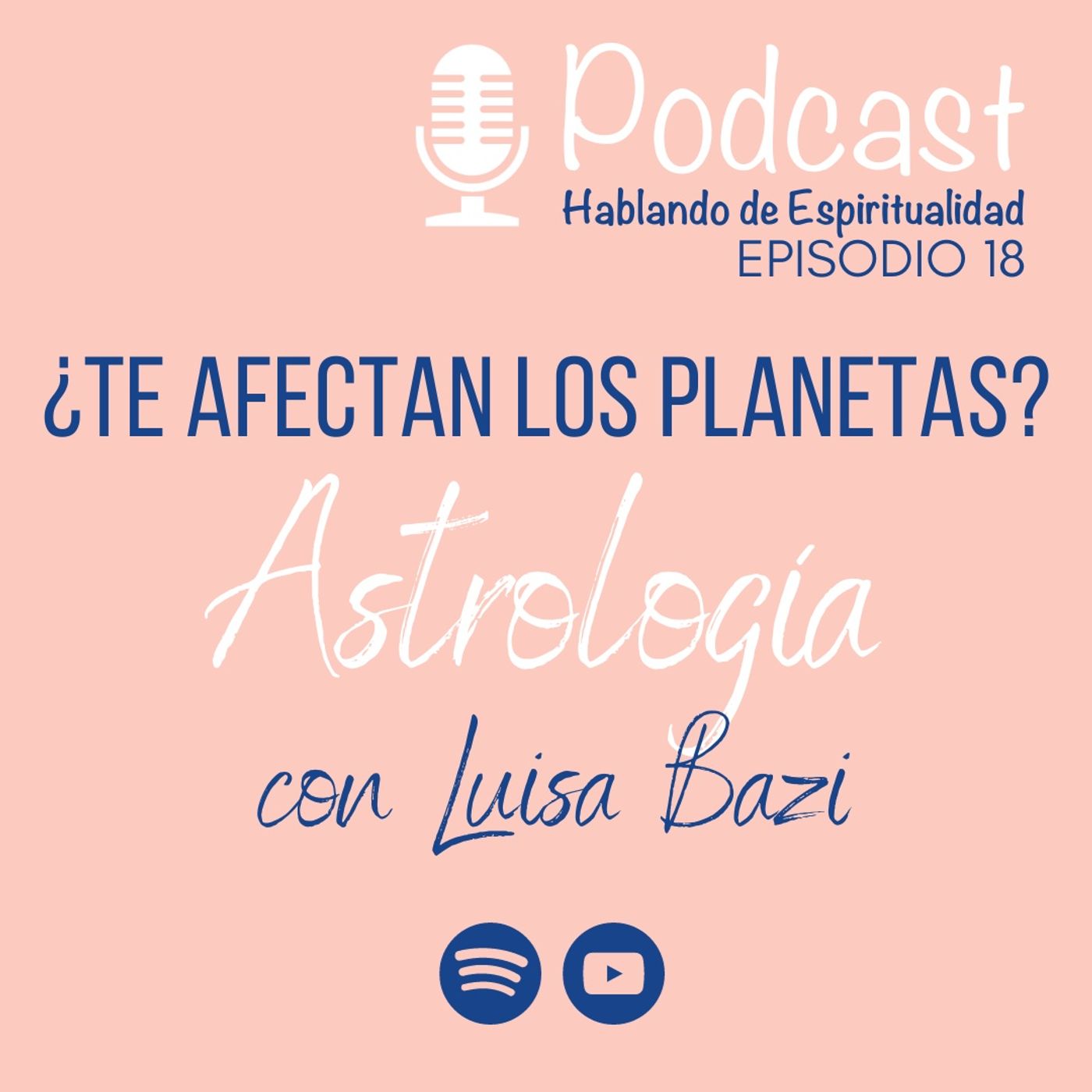 Ep. 18 ¿Te afectan los planetas? Astrología con Luisa Bazi