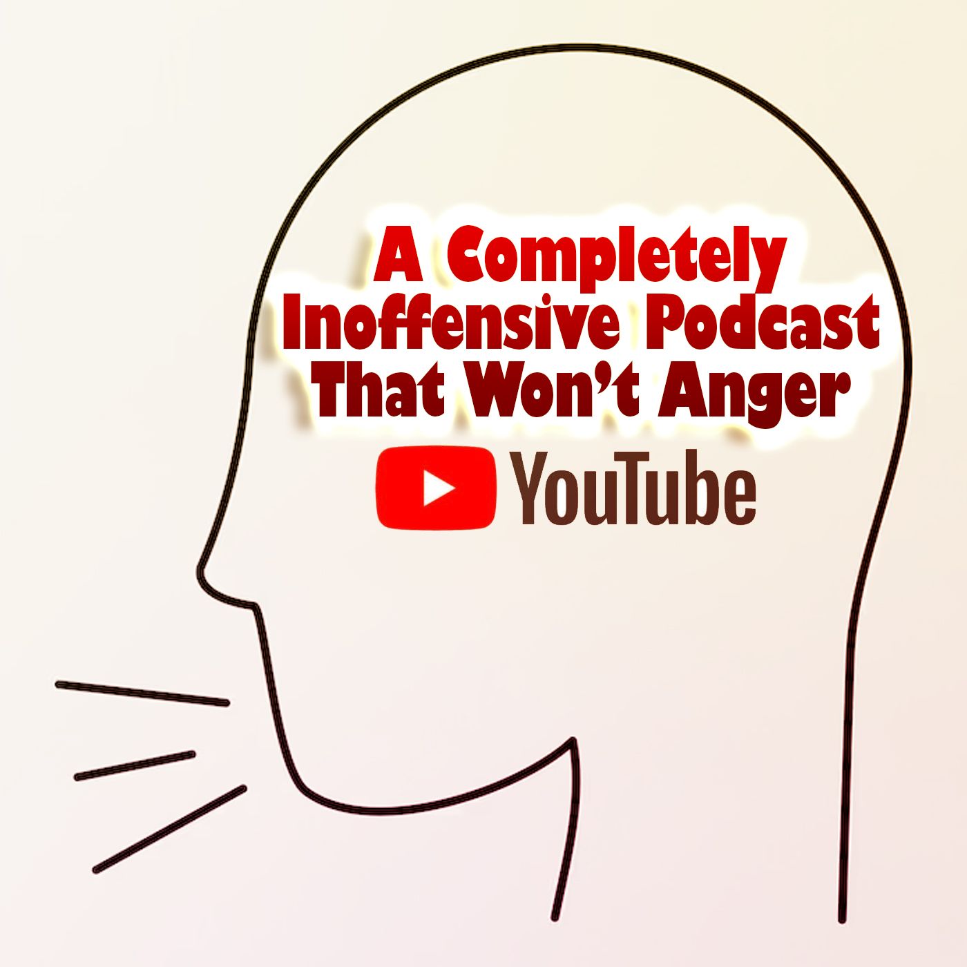 A Completely Inoffensive Podcast That Won't Anger YouTube
