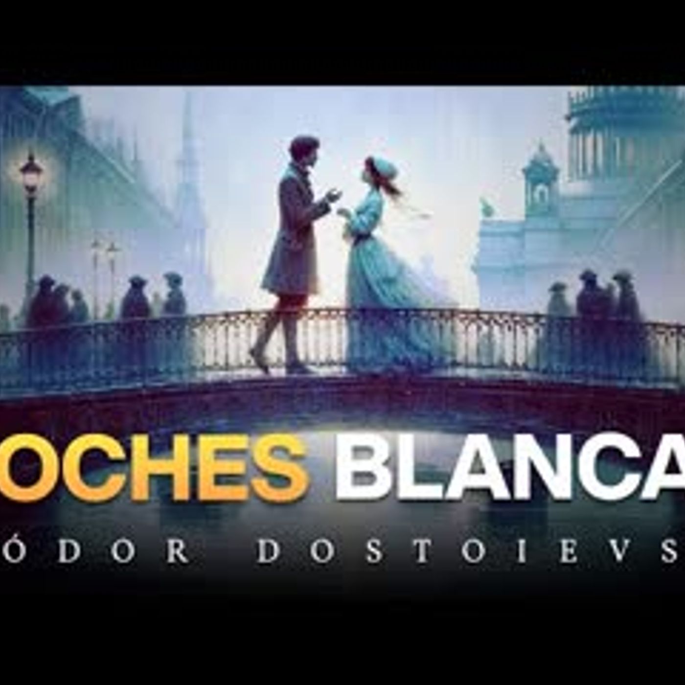 Noches Blancas   Fiódor Dostoievski   Novela completa en español