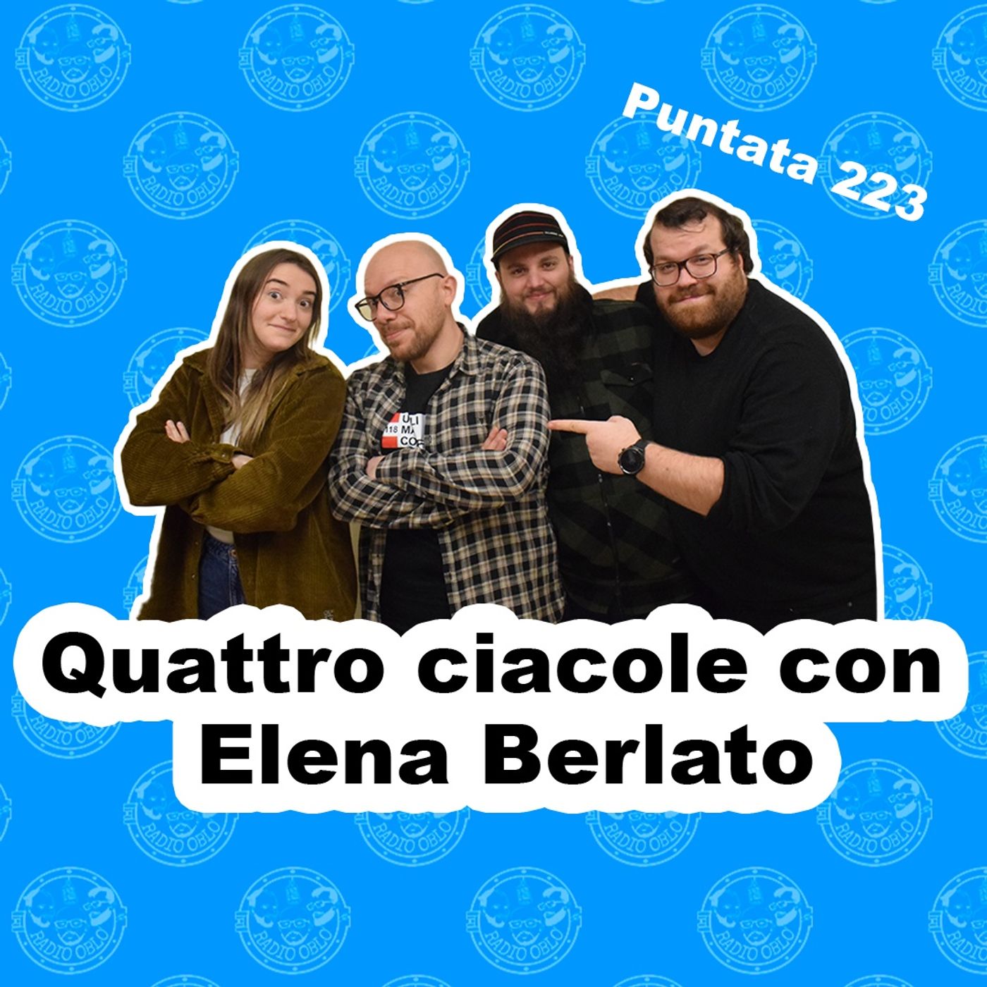 Radio Oblò - Puntata 223 | Quattro ciacole con Elena Berlato Radio Oblò - Puntata 223 | Quattro ciacole con Elena Berlato