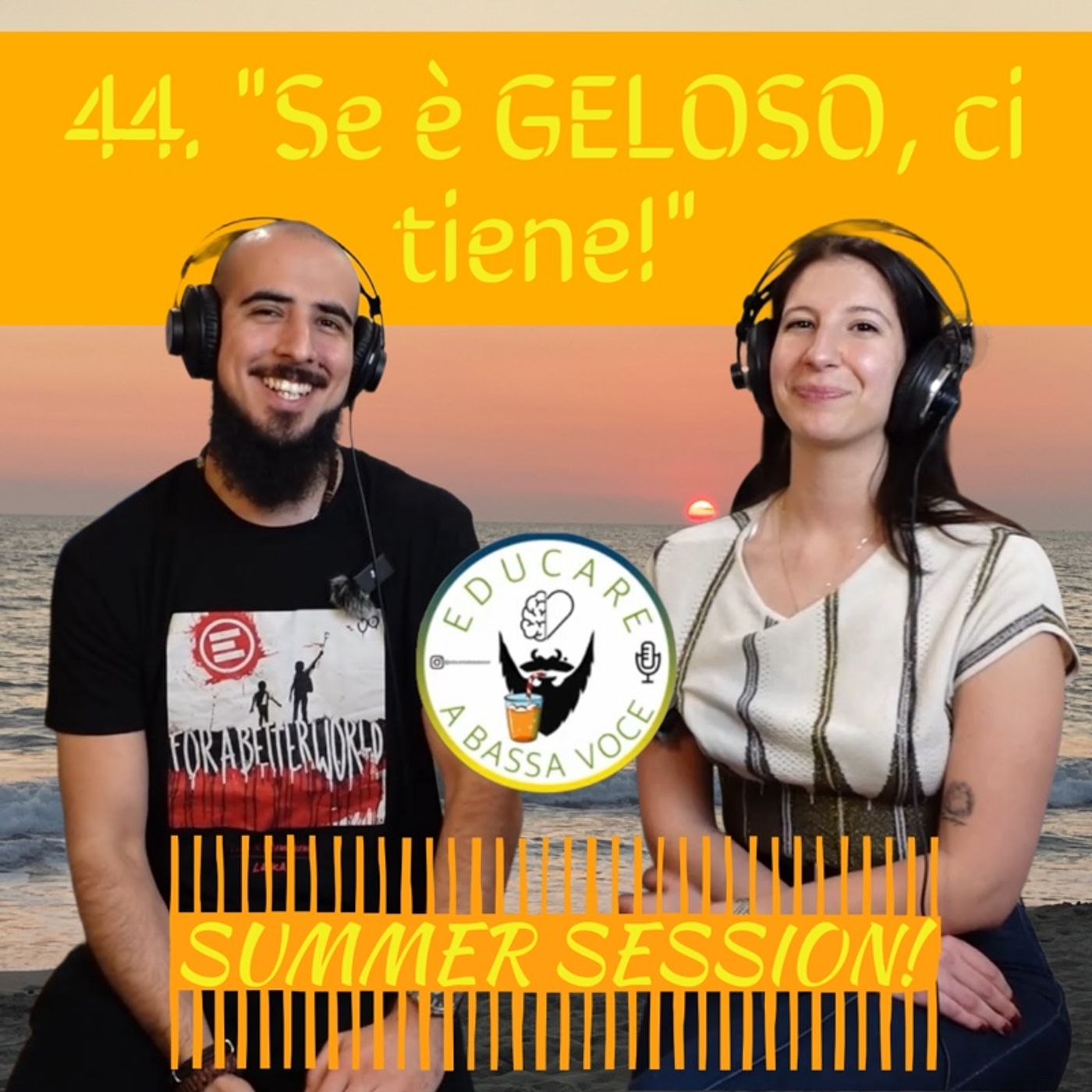 44 “Se è GELOSO, ci tiene!” - Summer Session #8