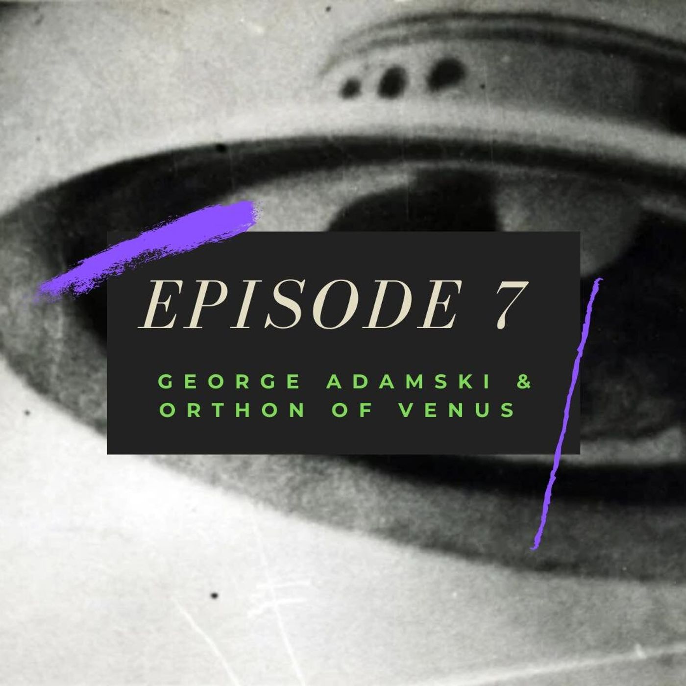 Ep. 7: George Adamski & Orthon of Venus Image
