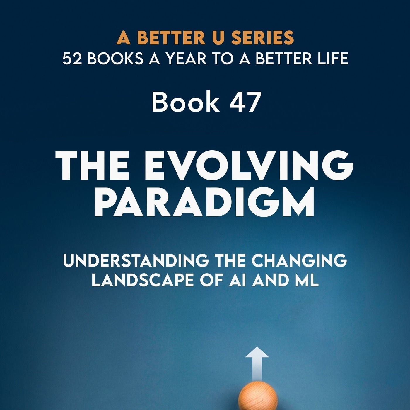 Book 47: The Evolving Paradigm: Understanding the Changing Landscape of AI and ML episode artwork