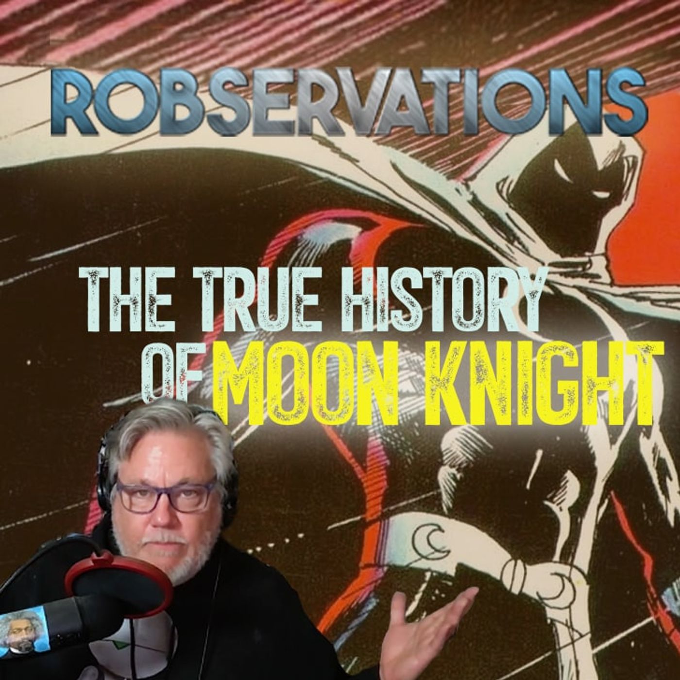 The True History of Marvel's MOON KNIGHT (a Robservations Short Take)
