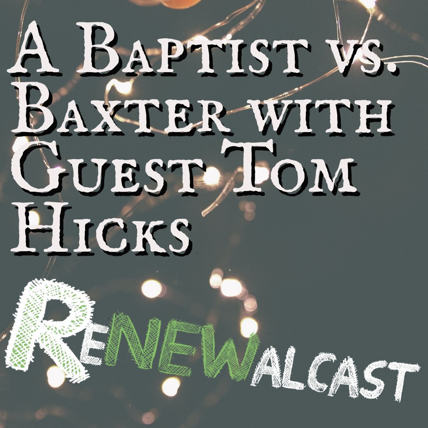 A Baptist vs. Baxter with Guest Tom Hicks