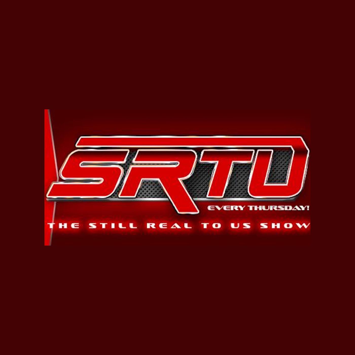 The Still Real to Us Show: Episode #654 – 8/25/22