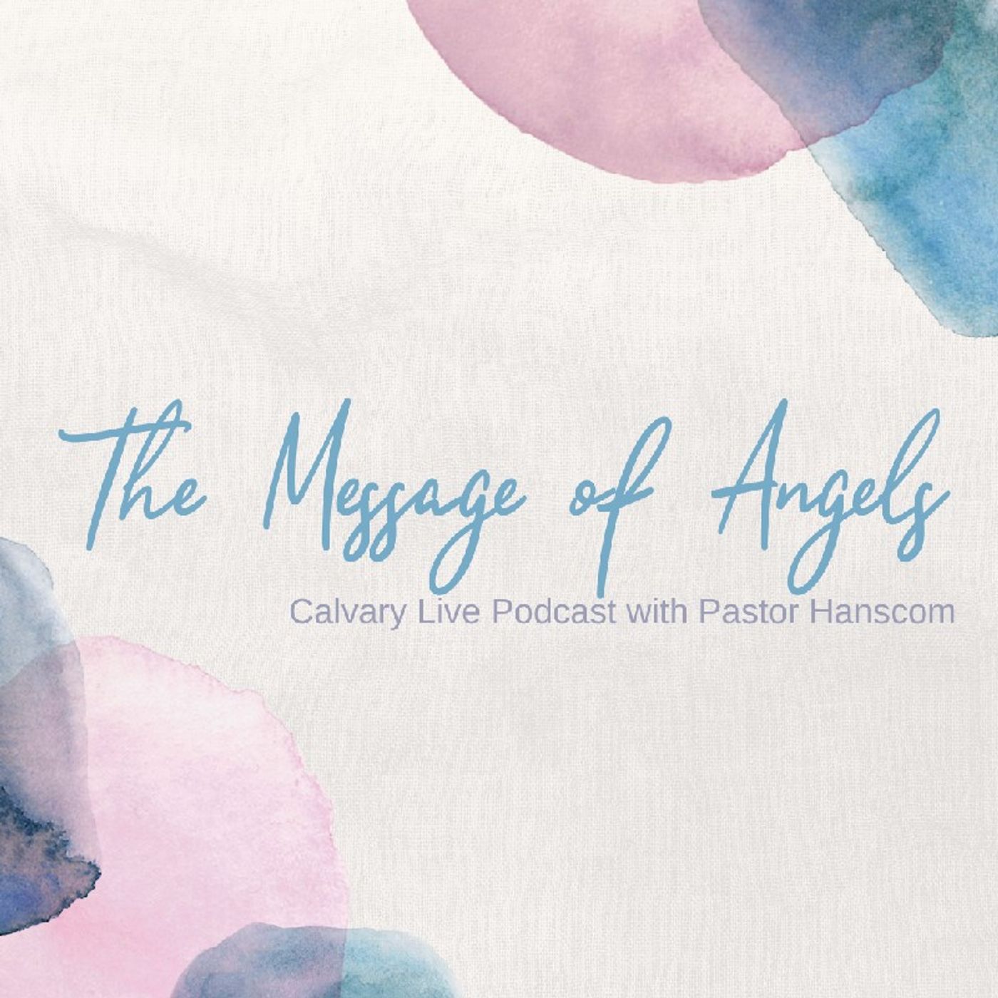 Pastor Hanscom: The Message of Angels. Wed, July 27, 2022.