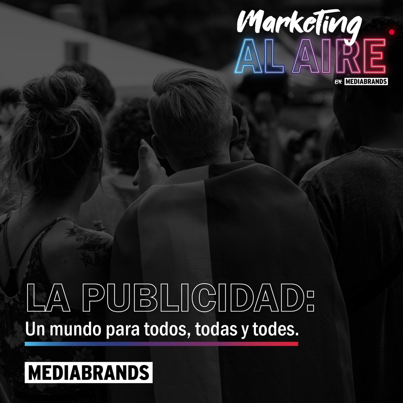 La publicidad: Un mundo para todos, todas y todes