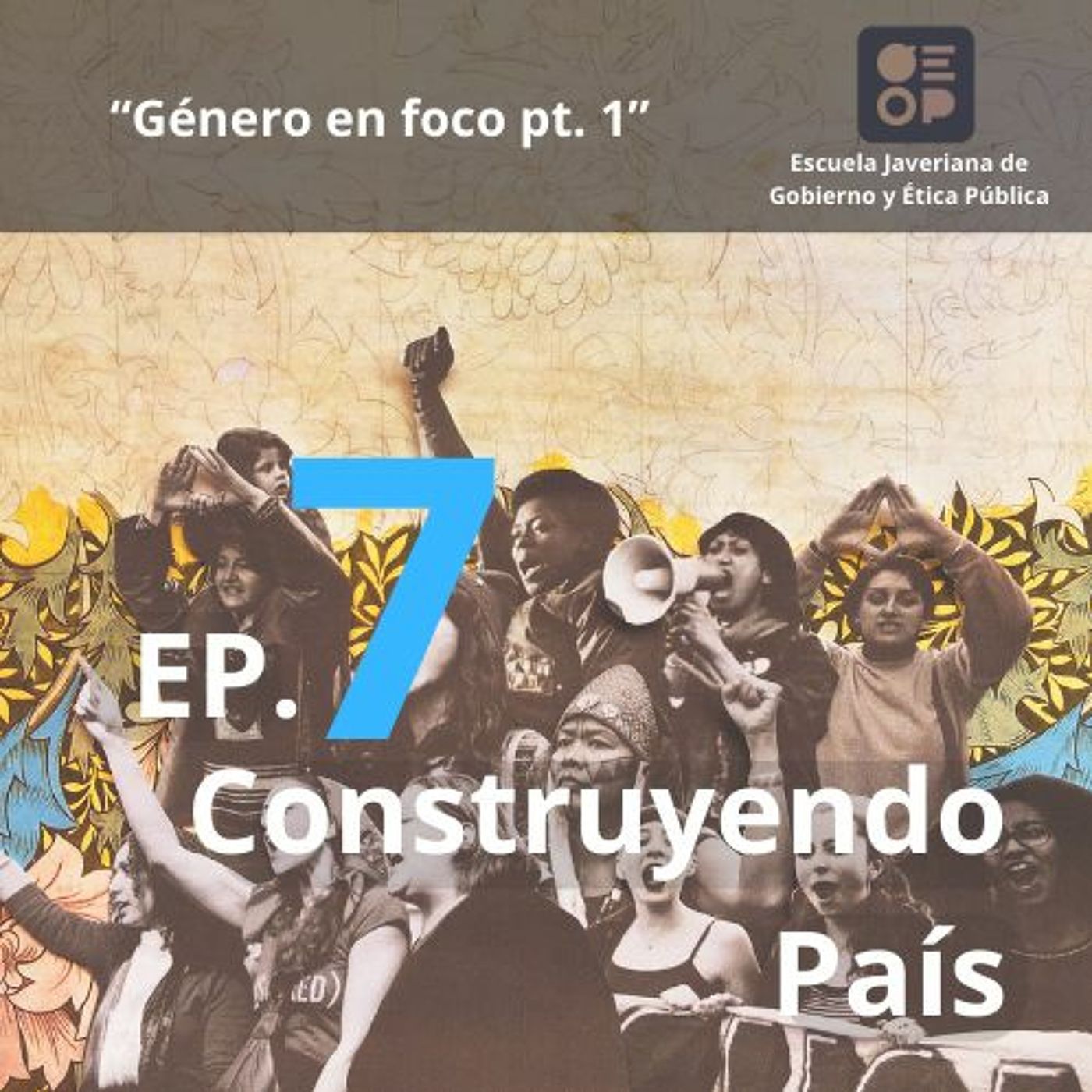 Género en foco | Construyendo País Ep.7 Parte 1 episode artwork