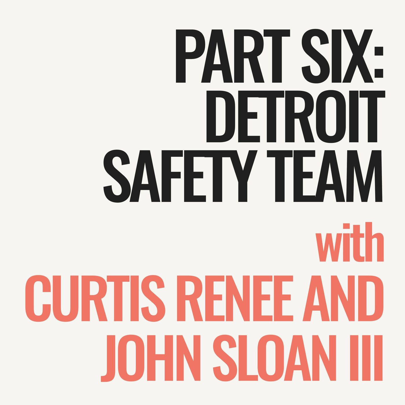 Episode 6 - Detroit Safety Team with Curtis Renee and John Sloan III