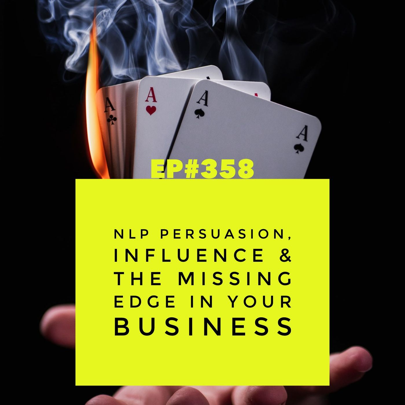Episode #358 NLP Persuasion, Influence & The Missing Edge In Your Business episode artwork