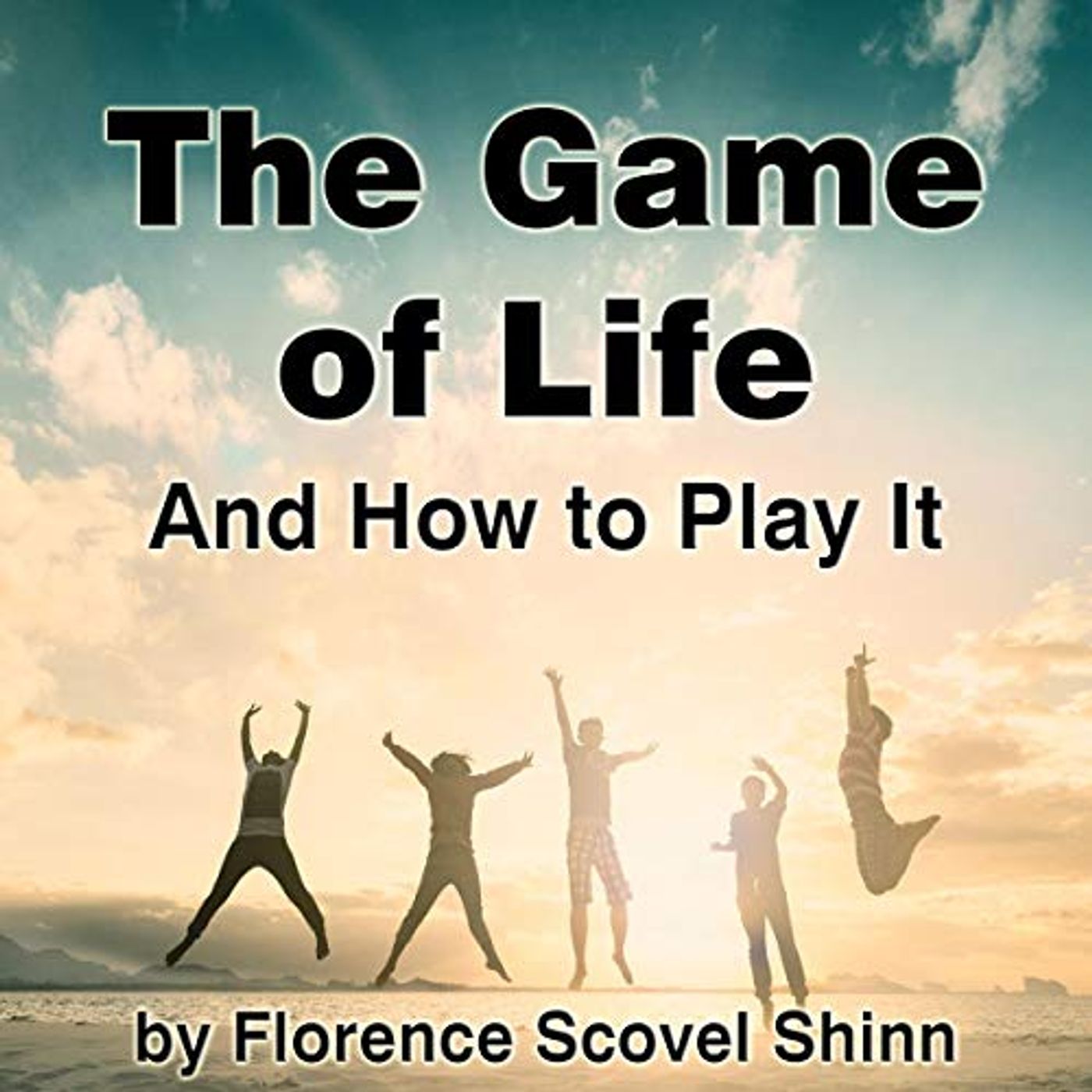 The Game of Life and How to Play It, by Florence Scovel Shinn.