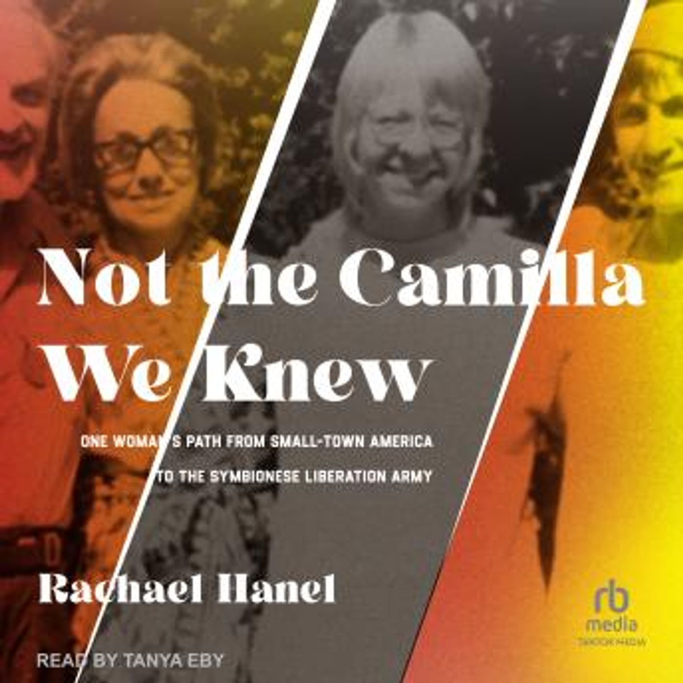 Not the Camilla We Knew: One Woman's Path from Small-town America to the Symbionese Liberation Army by Rachael Hanel episode artwork