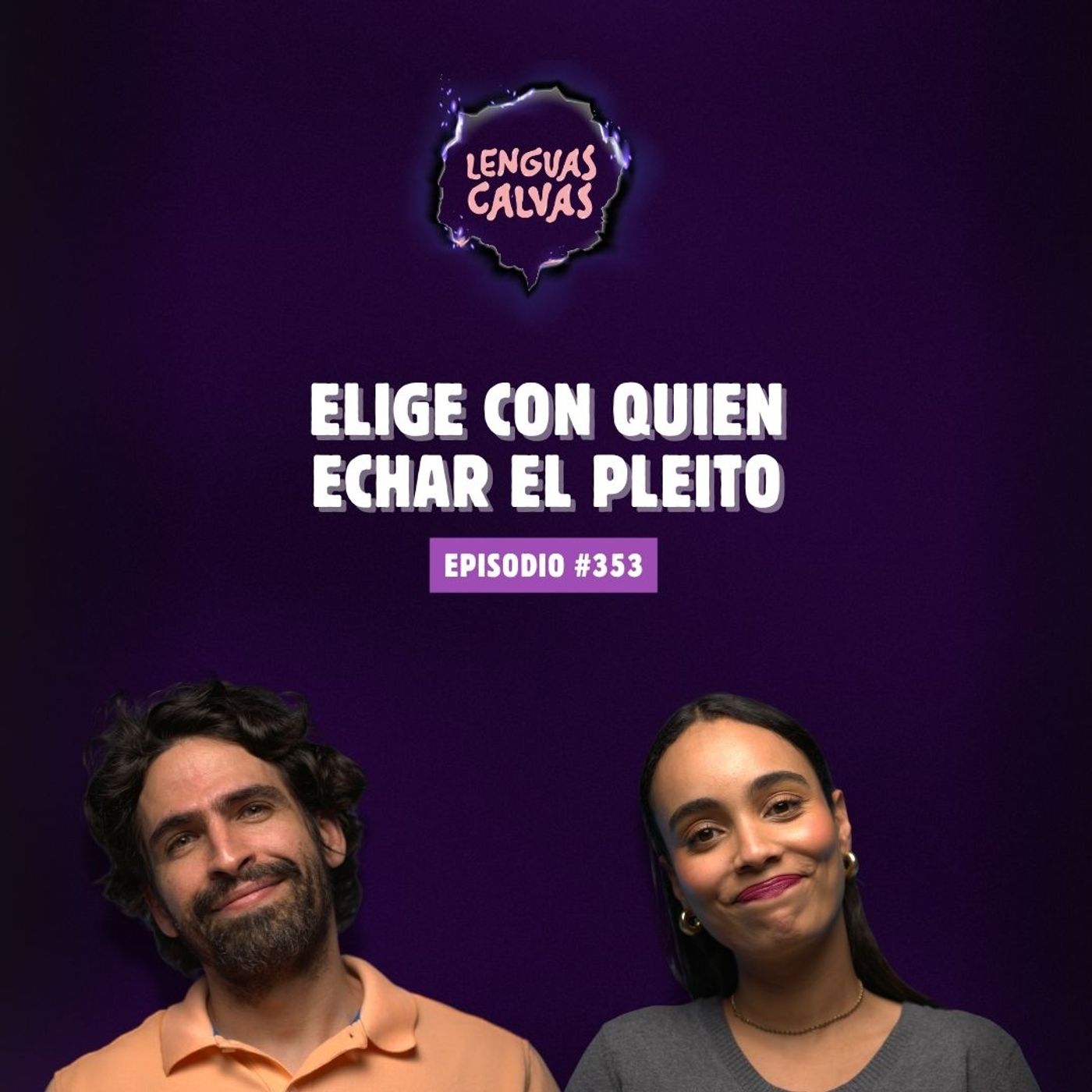 Elige con quién echar el pleito | #353 Lenguas Calvas Podcast episode artwork