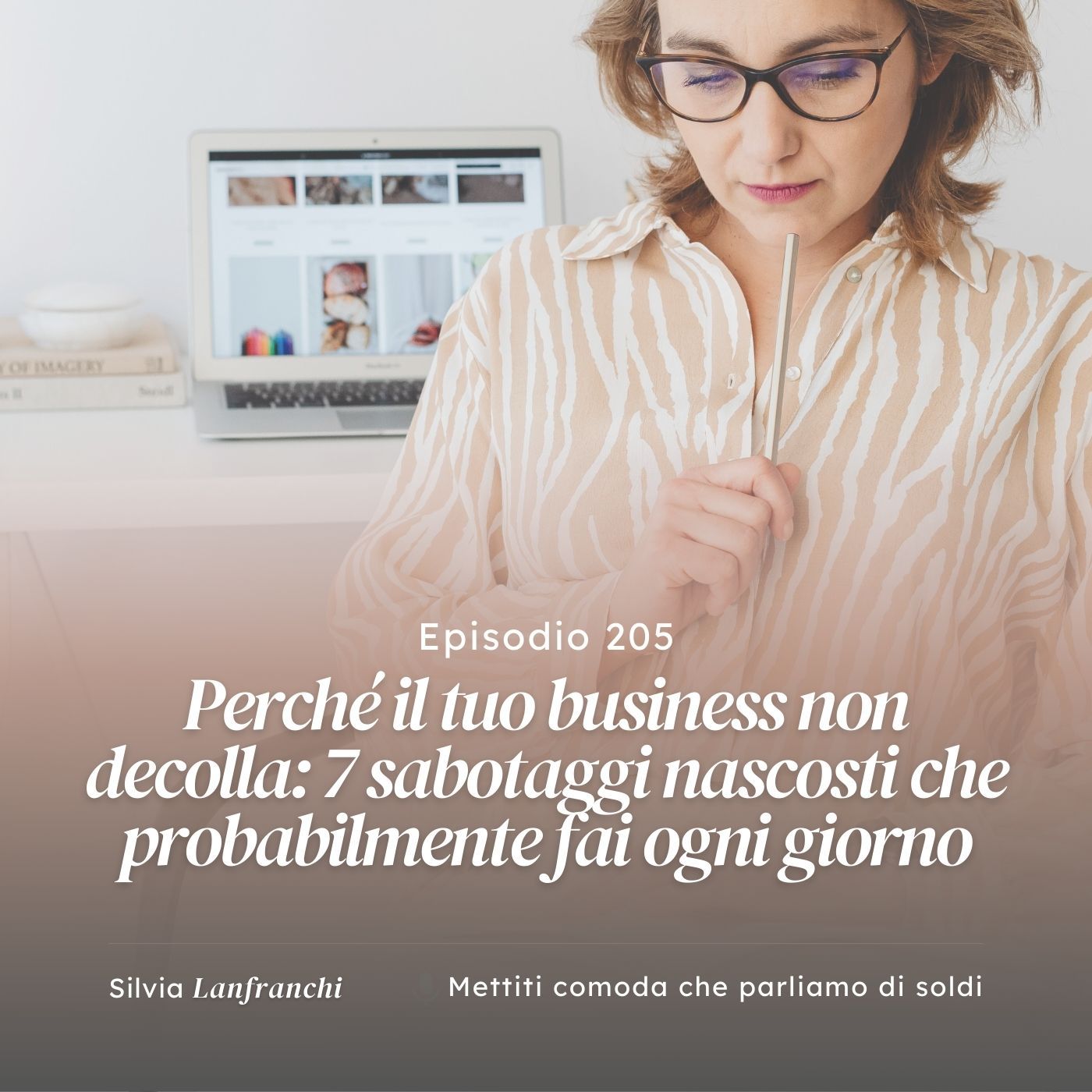 205: Perché il tuo business non decolla: 7 sabotaggi nascosti che probabilmente fai ogni giorno 205: Perché il tuo business non decolla: 7 sabotaggi nascosti che probabilmente fai ogni giorno