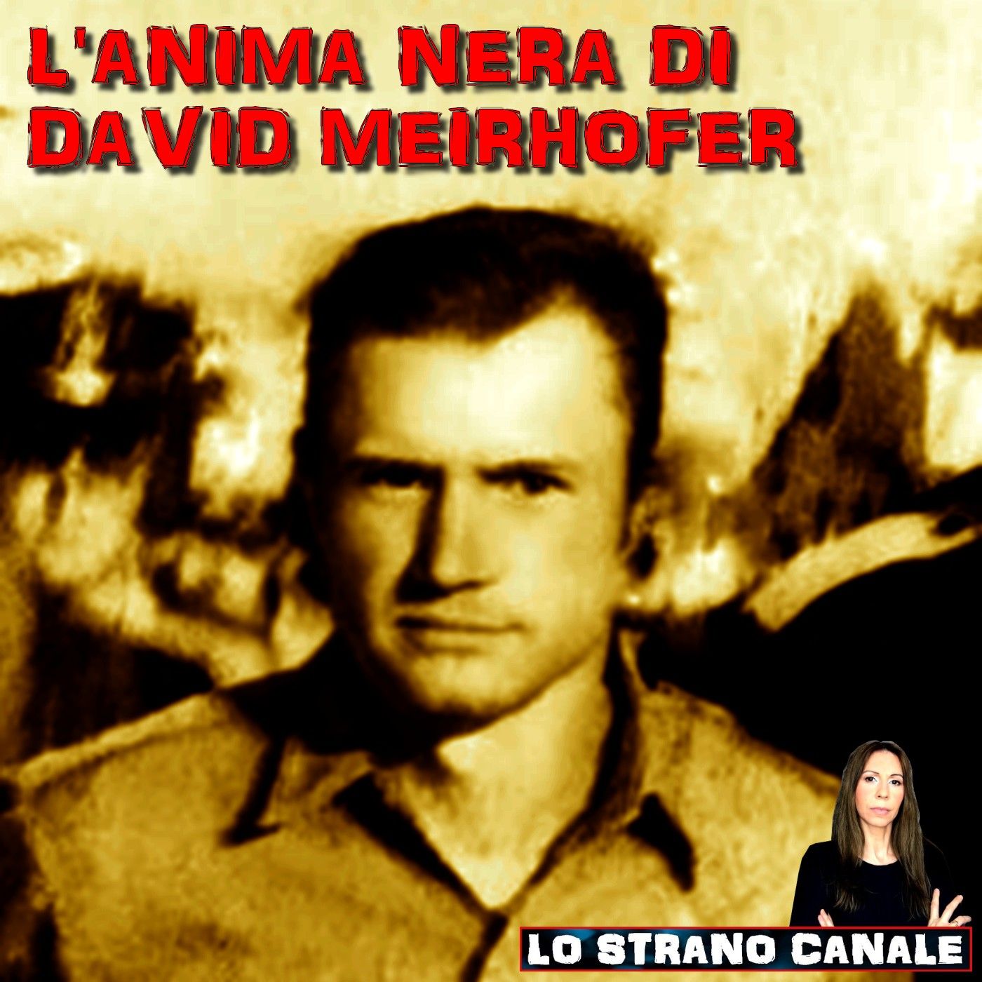 L'ANIMA NERA DI DAVID MEIRHOFER (Lo Strano Canale Podcast)