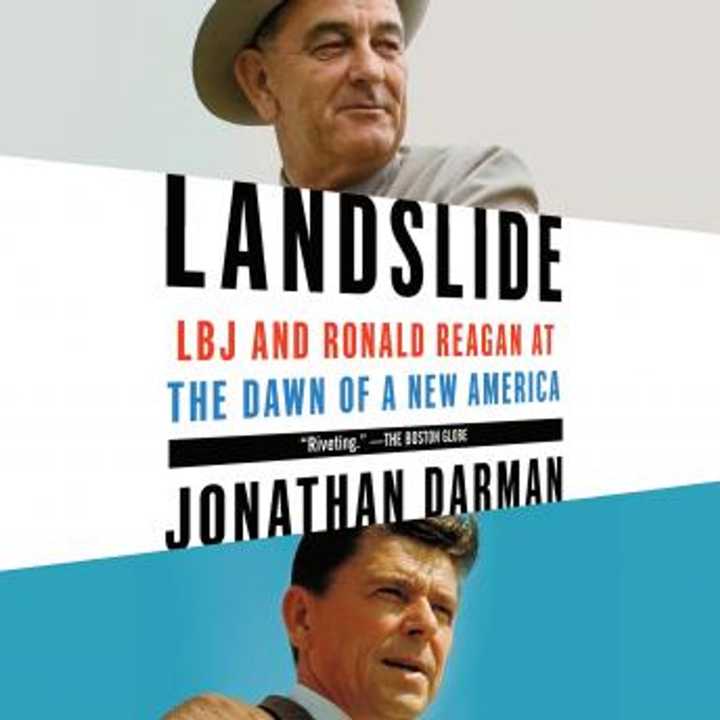 Landslide: LBJ and Ronald Reagan at the Dawn of a New America by Jonathan Darman episode artwork