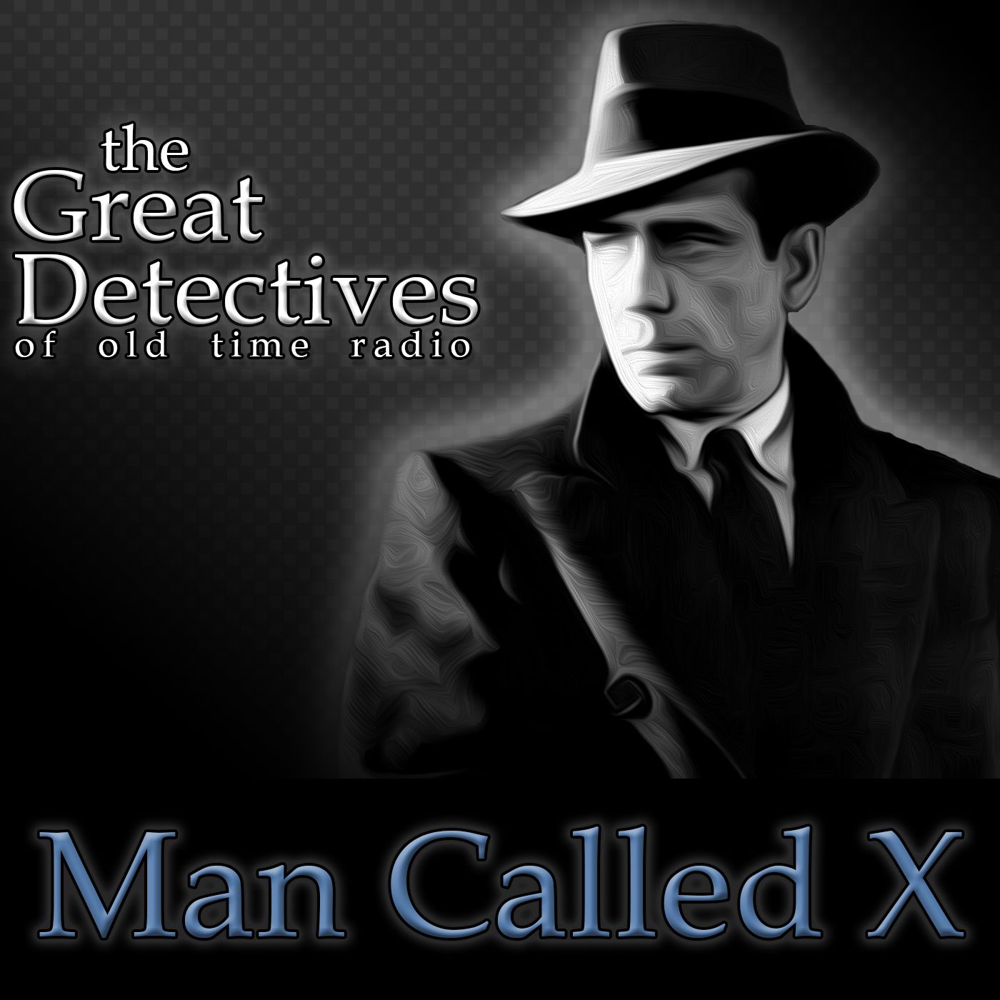 Man Called X – The Great Detectives of Old Time Radio