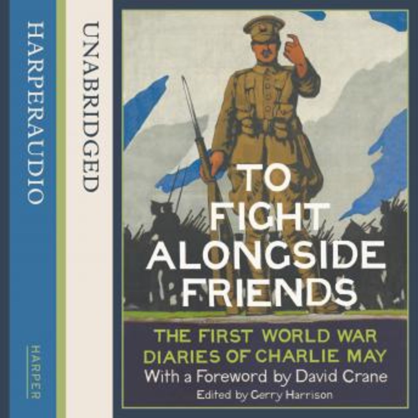 To Fight Alongside Friends: The First World War Diaries of Charlie May by Finlay Robertson episode artwork