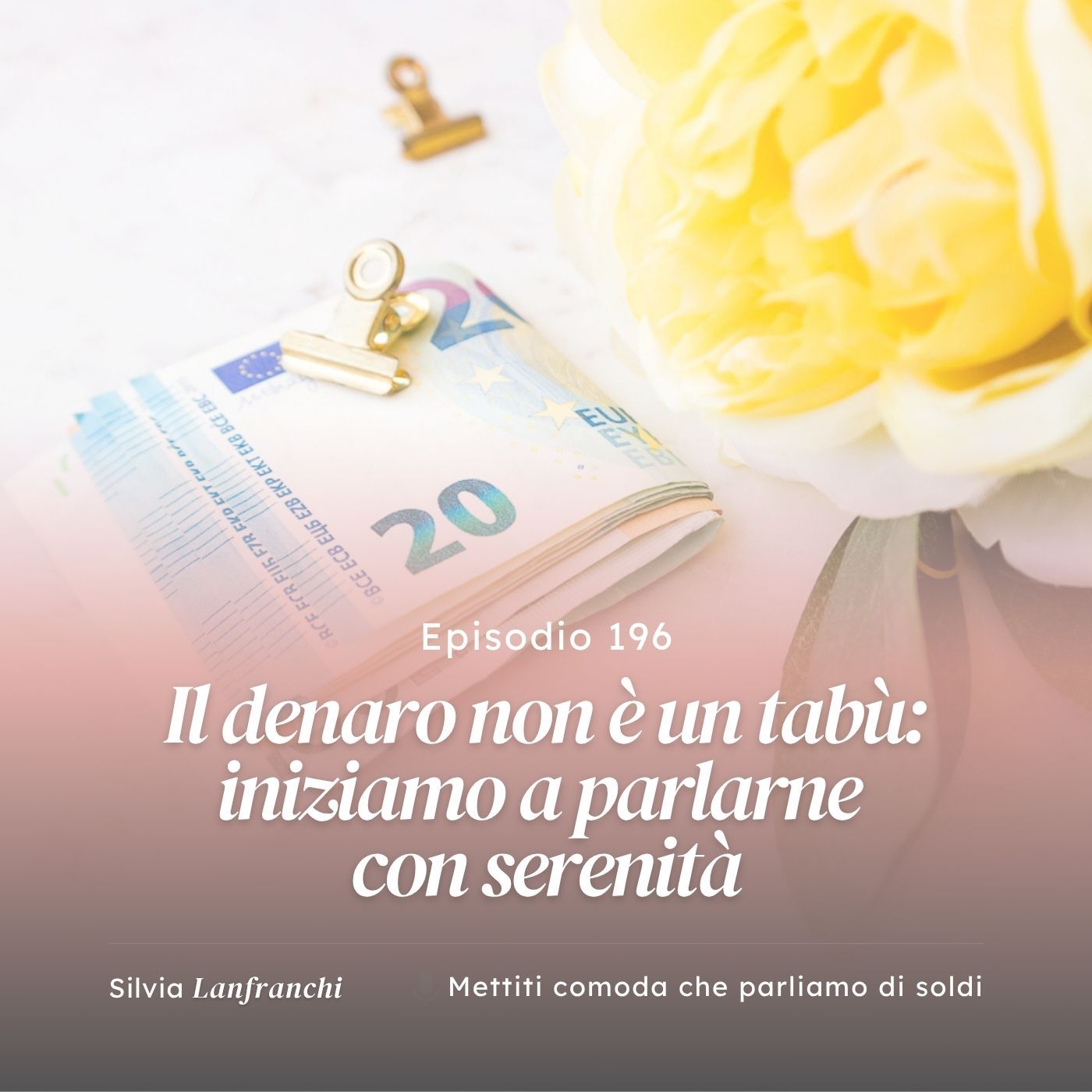 196: Il denaro non è un tabù: iniziamo a parlarne con serenità 196: Il denaro non è un tabù: iniziamo a parlarne con serenità