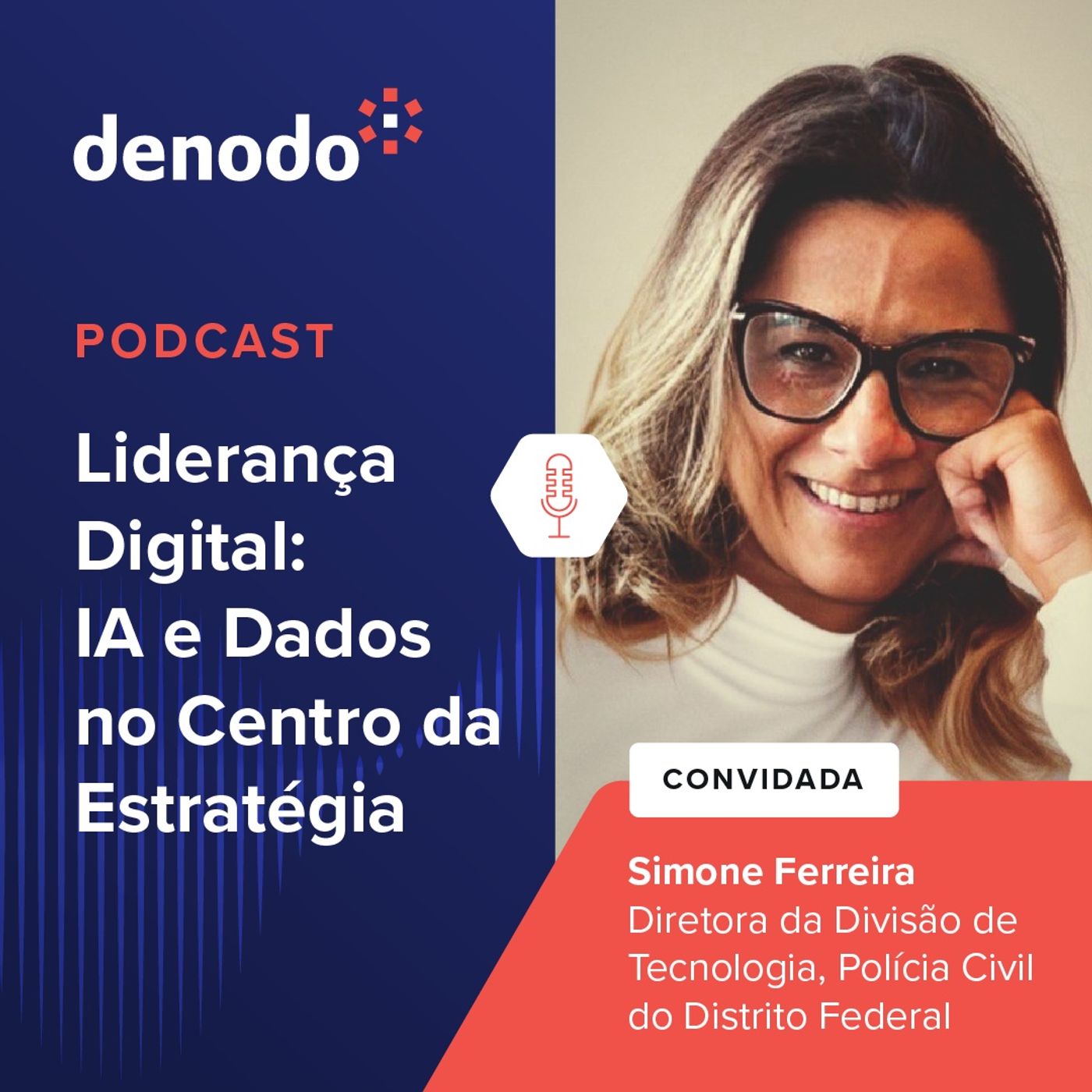 Podcast com: Simone Ferreira, Diretora da Divisão de Tecnologia na Polícia Civil do Distrito Federal episode artwork