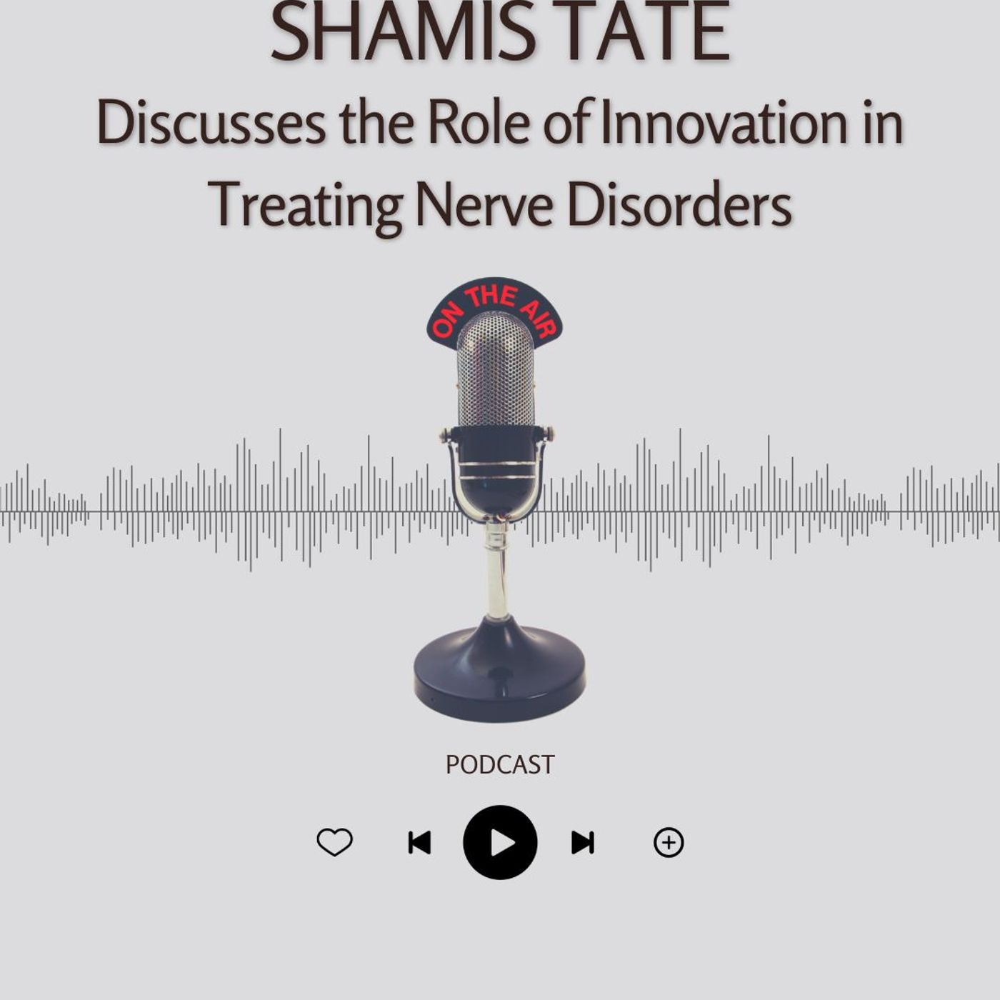 Shamis Tate Discusses the Role of Innovation in Treating Nerve Disorders