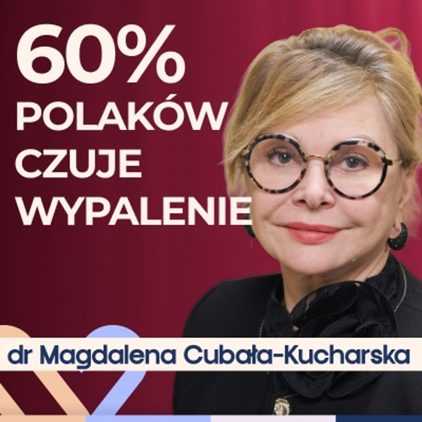 Dr Magdalena Cubała-Kucharska - jak pokonać stres i wypalenie zawodowe? Well Be Stories Dr Magdalena Cubała-Kucharska - jak pokonać stres i wypalenie zawodowe? Well Be Stories