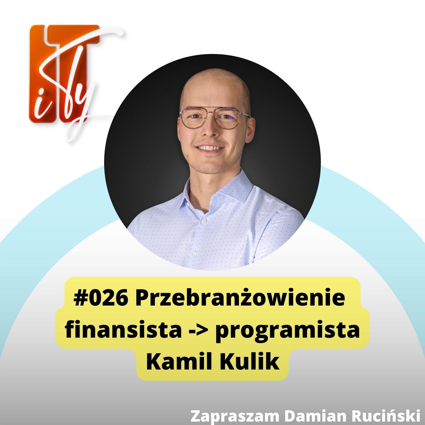 026#ITiTy Przebranżowienie - finansista - programista - Kamil Kulik