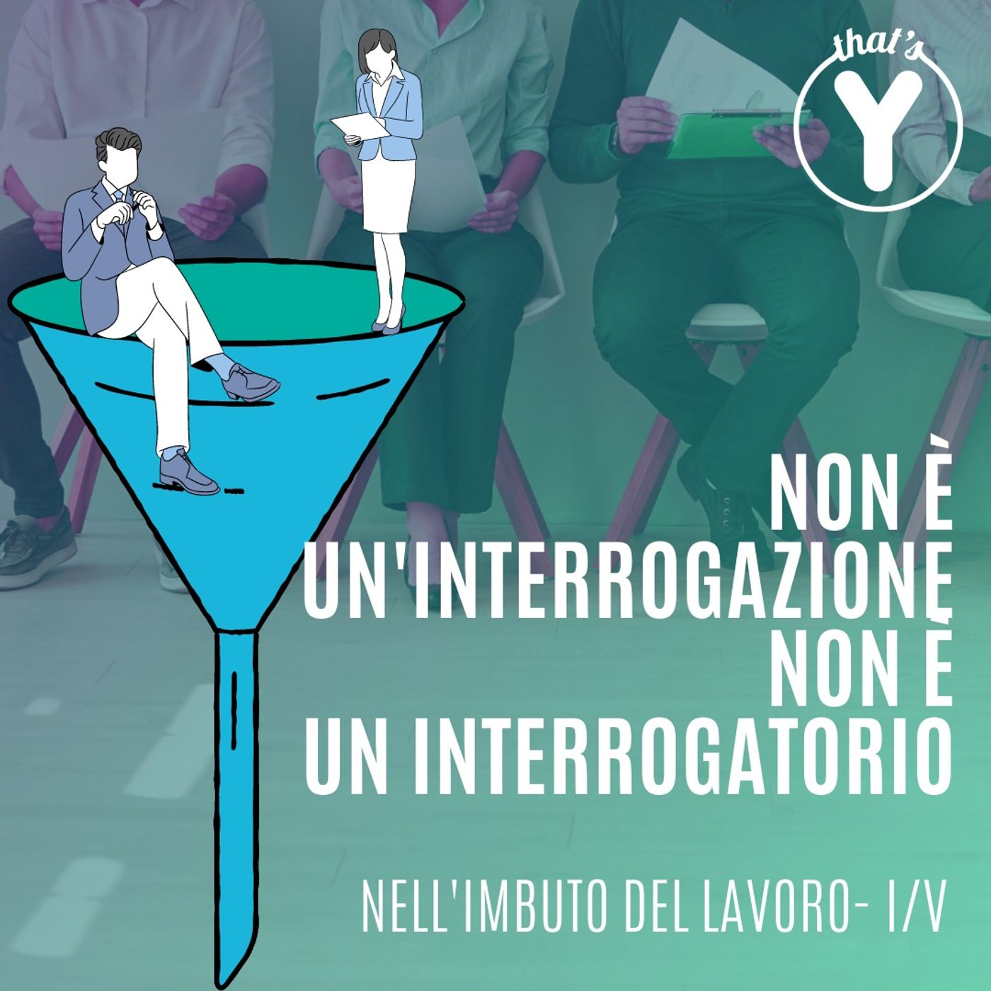 "Non è un'interrogazione, non è un interrogatorio" [NELL'IMBUTO DEL LAVORO]