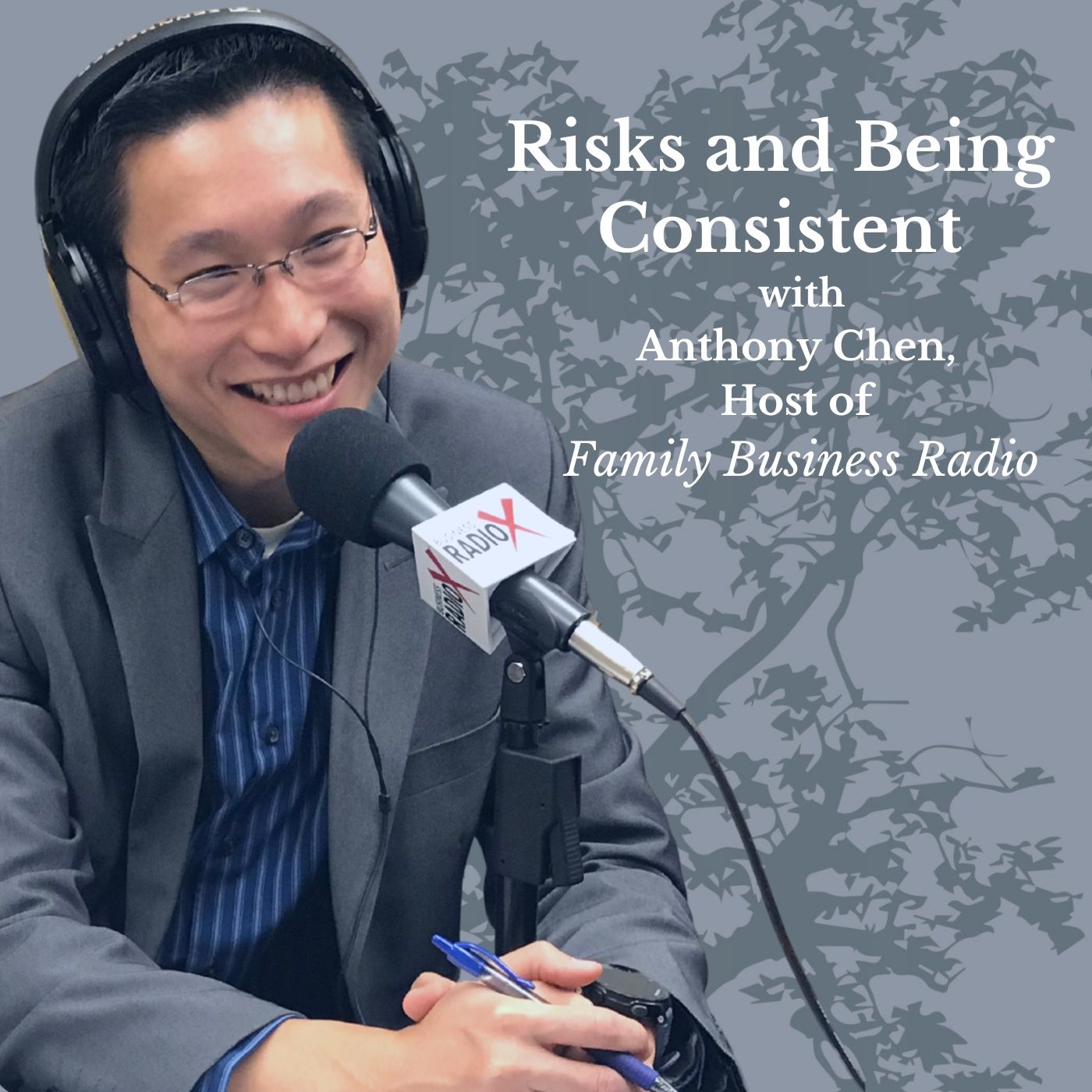 Risks and Being Consistent, with Anthony Chen, Host of Family Business Radio episode artwork