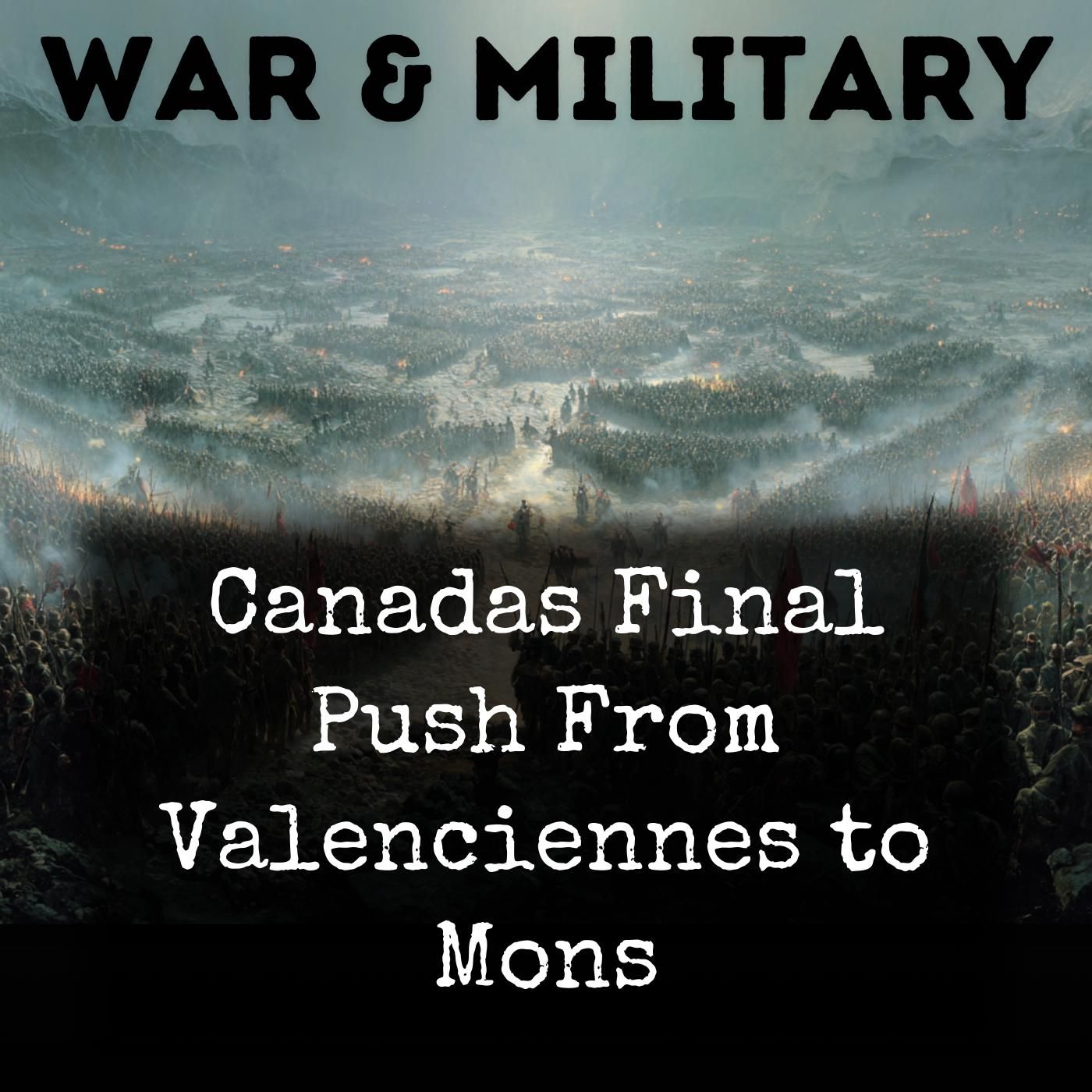 Canadas Final Push From Valenciennes to Mons podcast artwork