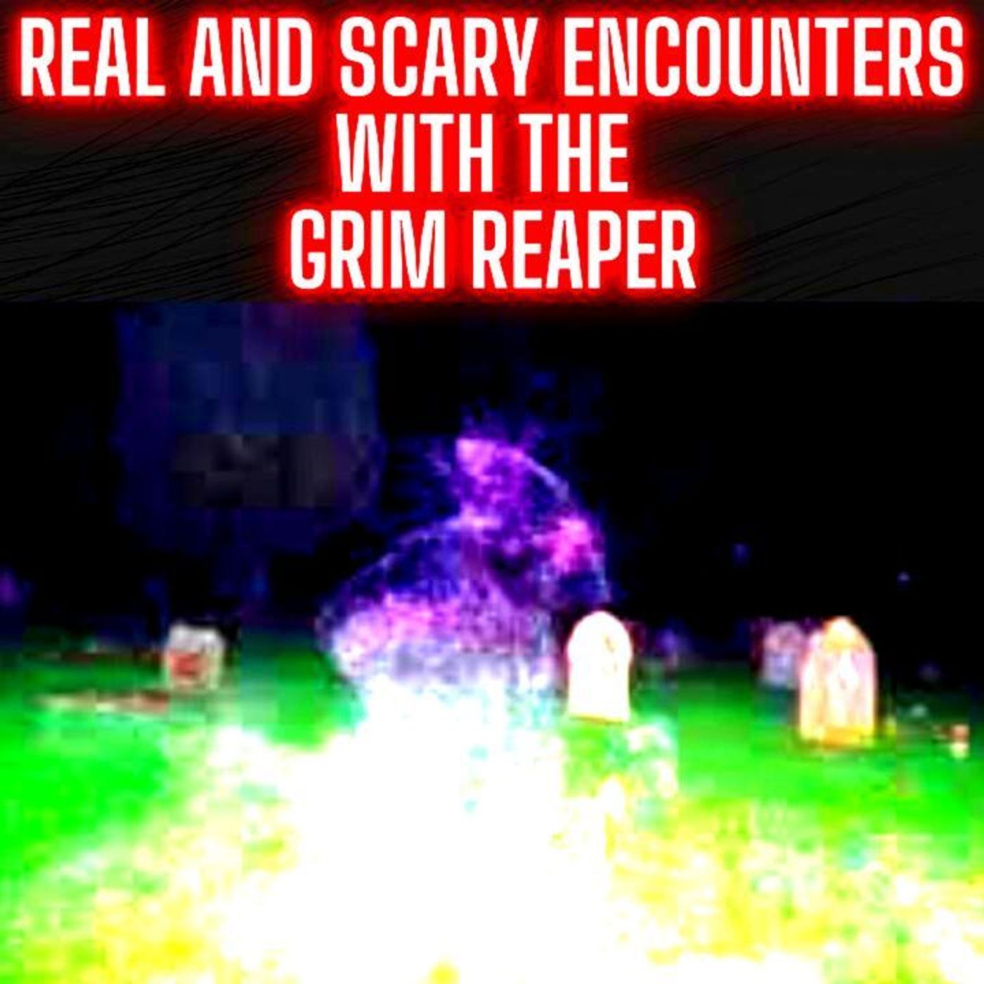 Real and Scary Encounters with the Grim Reaper