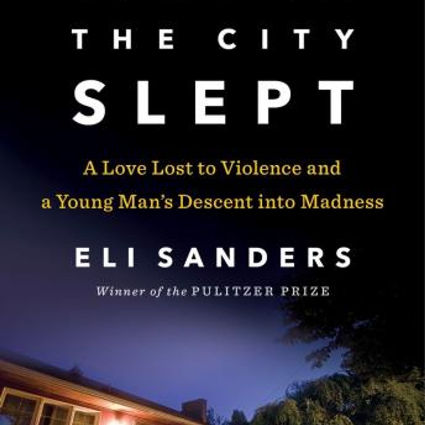 While the City Slept: A Love Lost to Violence and a Wake-Up Call for Mental Health Care in America by Eli Sanders episode artwork