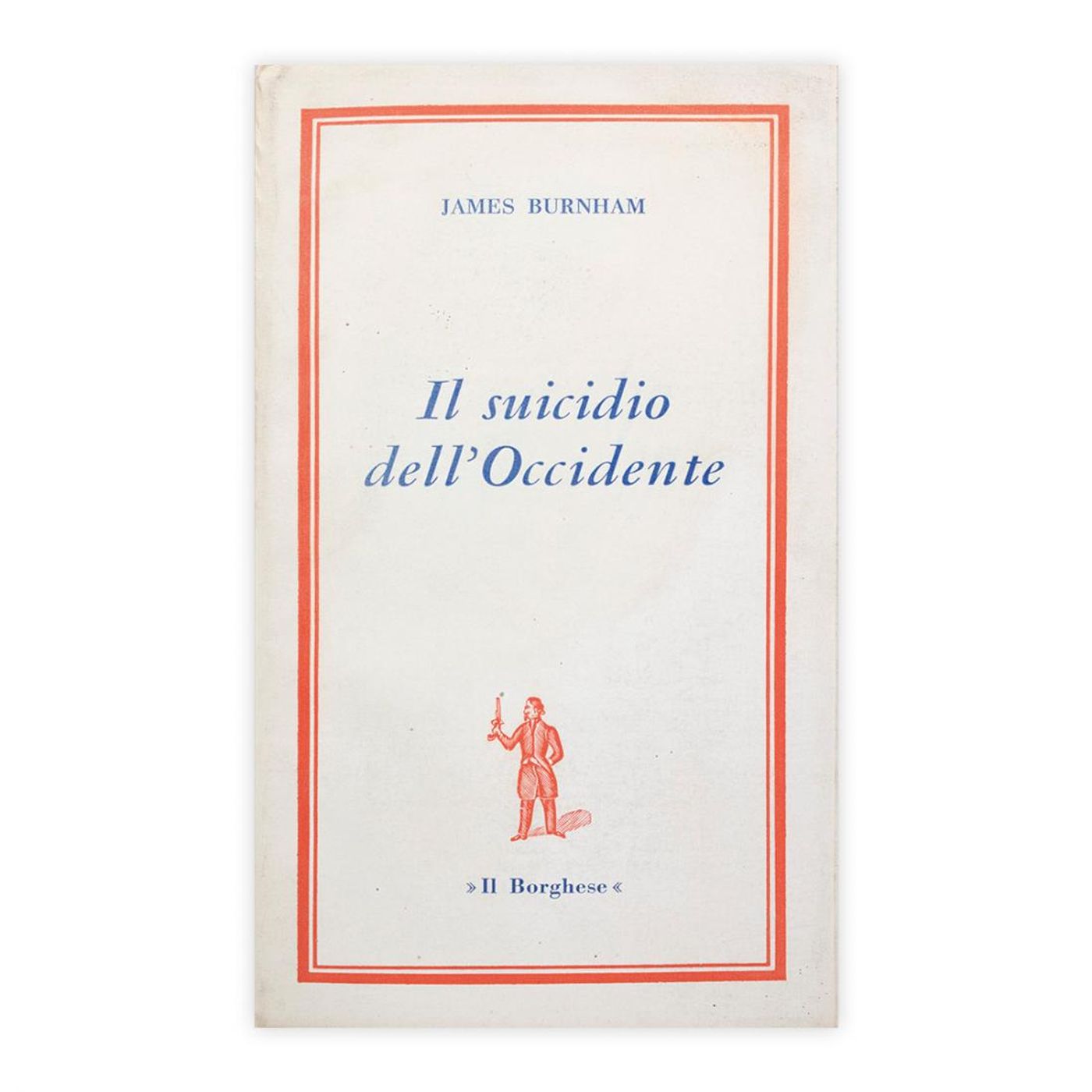 LETTURE E RILETTURE - JAMES BURNHAM "IL SUICIDIO DELL' OCCIDENTE"
