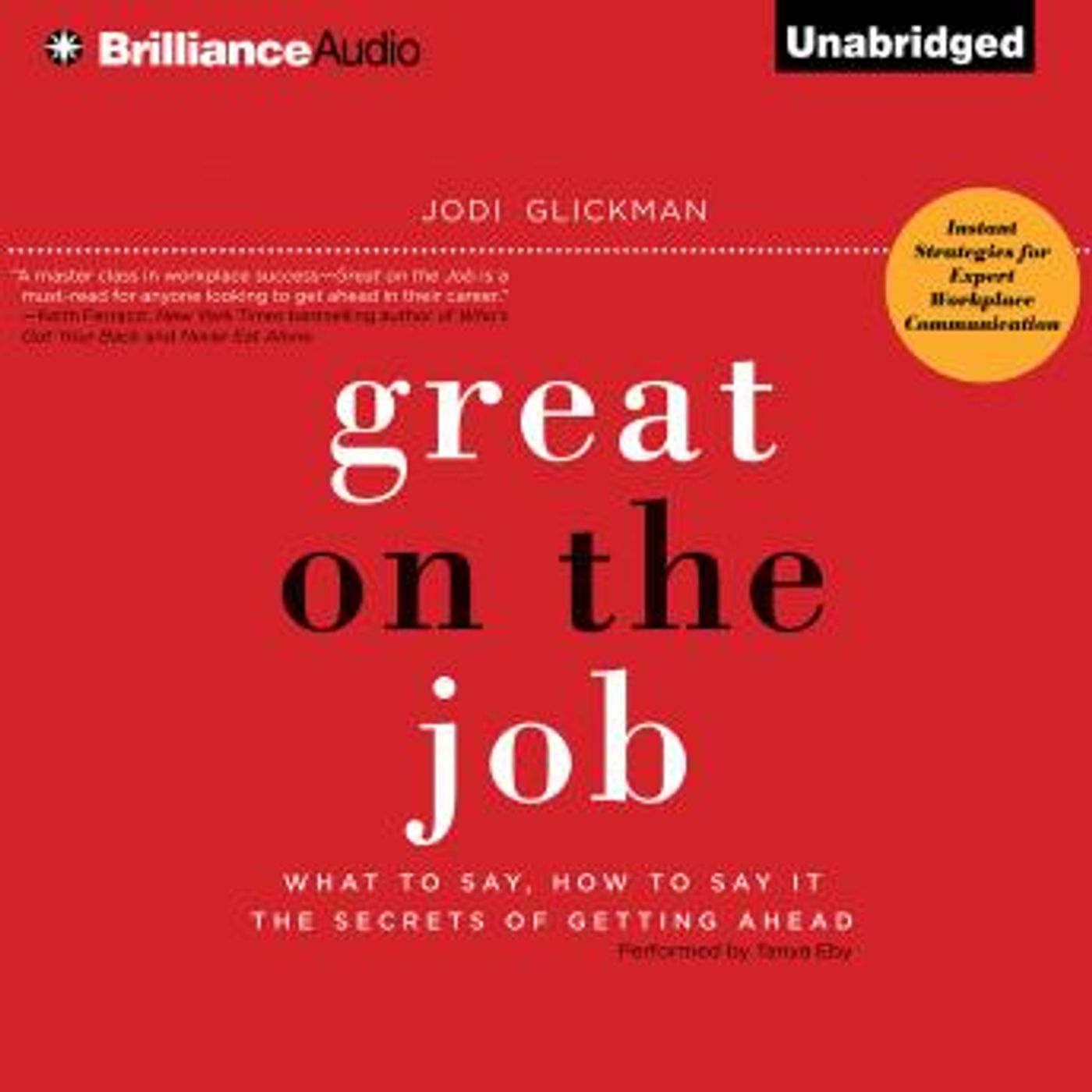 Great on the Job: What to Say, How to Say It. The Secrets of Getting Ahead. by Jodi Glickman episode artwork