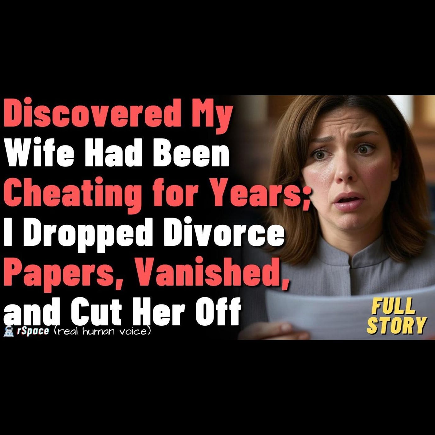 Discovered My Wife Had Been Cheating for Years; I Dropped Divorce Papers, Vanished, and Cut Her Off episode artwork