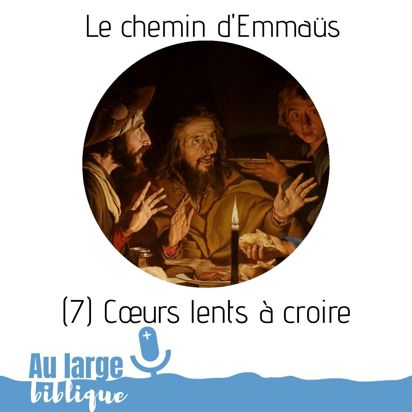 #154 Le chemin d'Emmaüs (7) Coeurs lents à croire