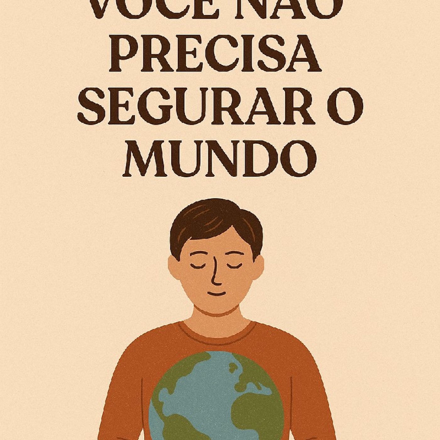 Episódio #6 Você nao precisa segurar o mundo episode artwork