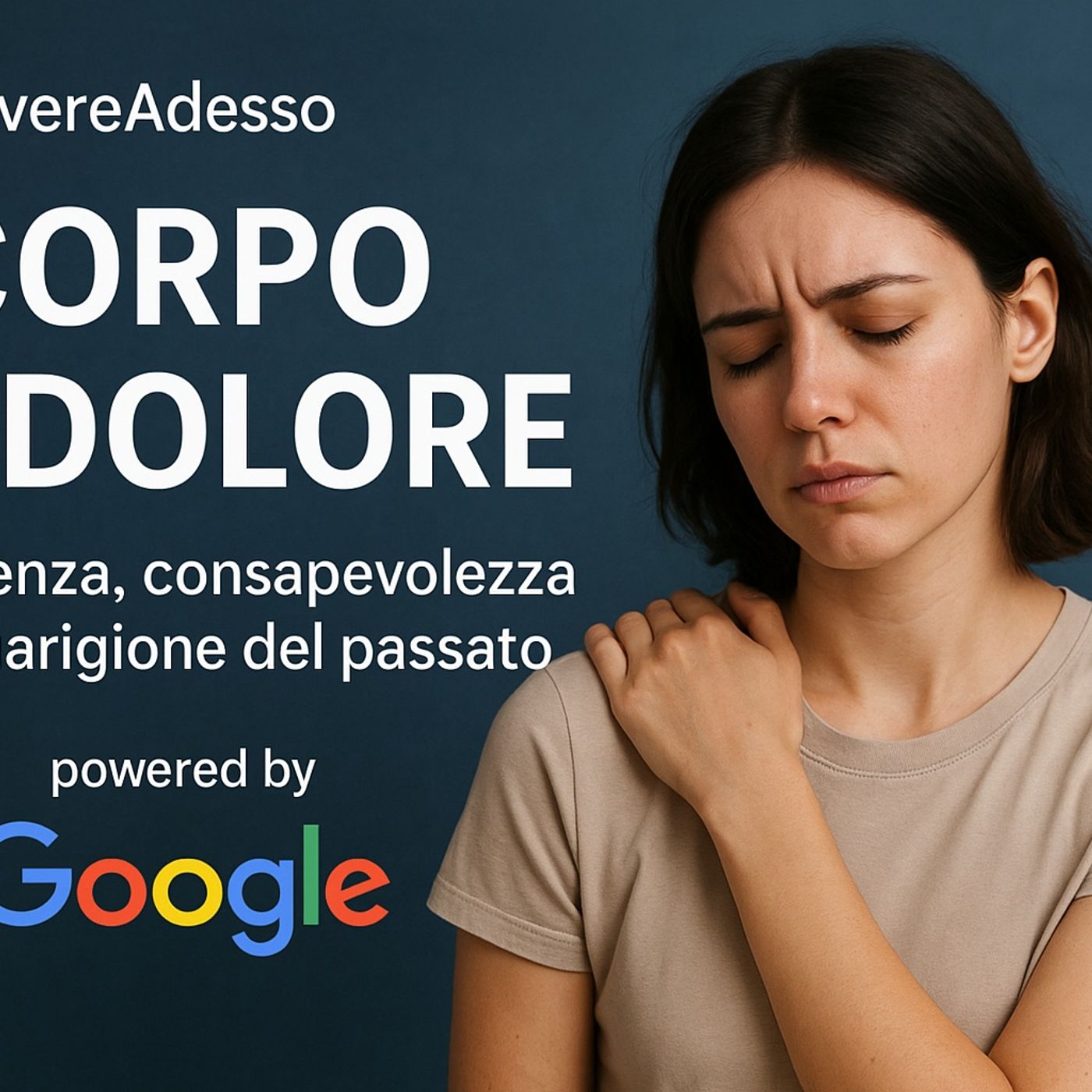Corpo di Dolore - Presenza, consapevole o guarigione del passato | powered by Google episode artwork