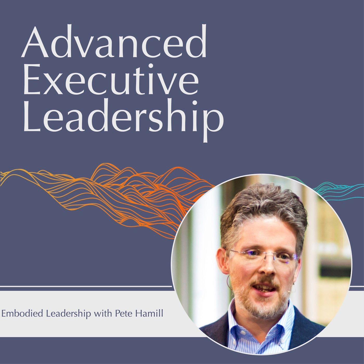 #50 Embodied Leadership with Pete Hamill