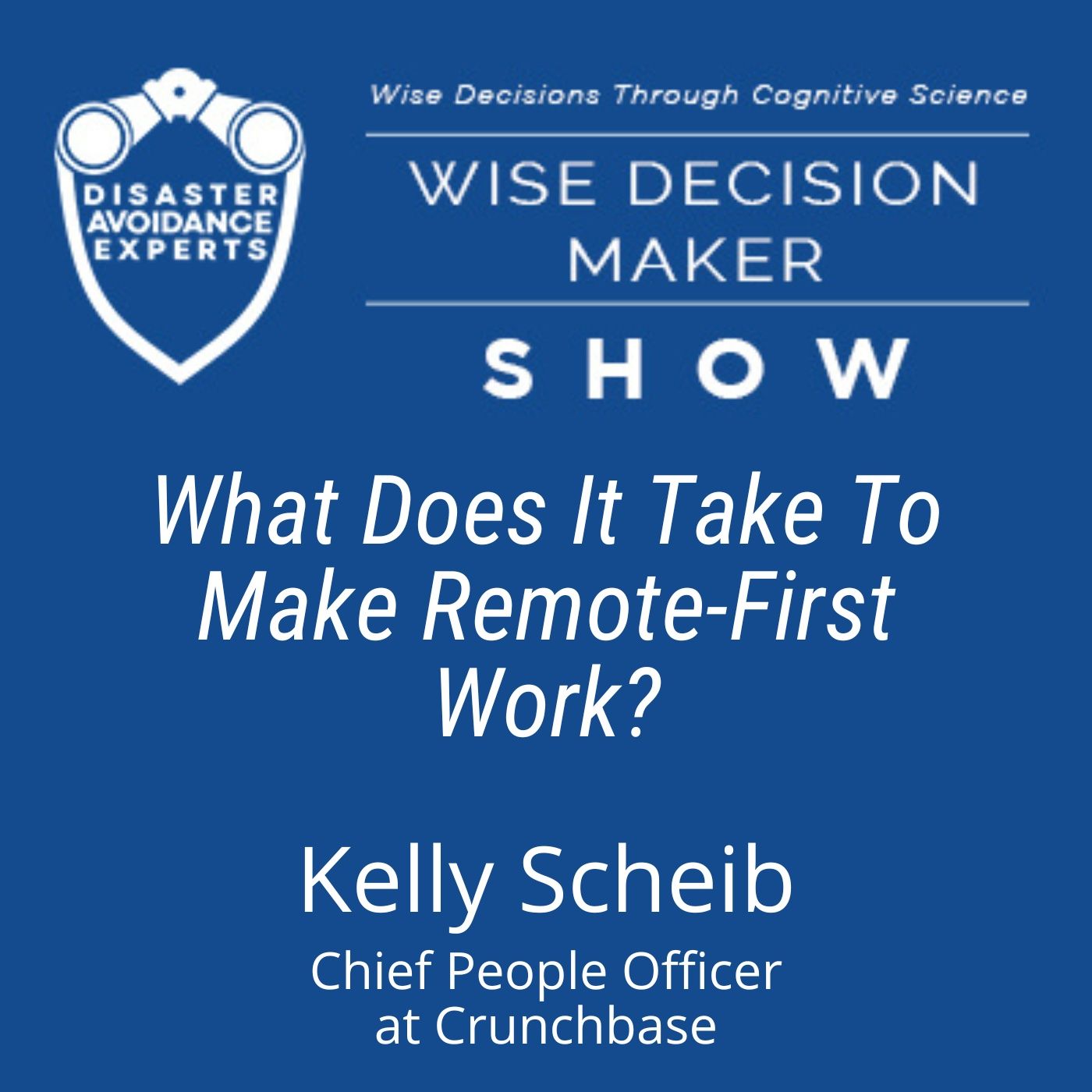 #210: What Does It Take To Make Remote-First Work: Kelly Scheib, Chief People Officer at Crunchbase